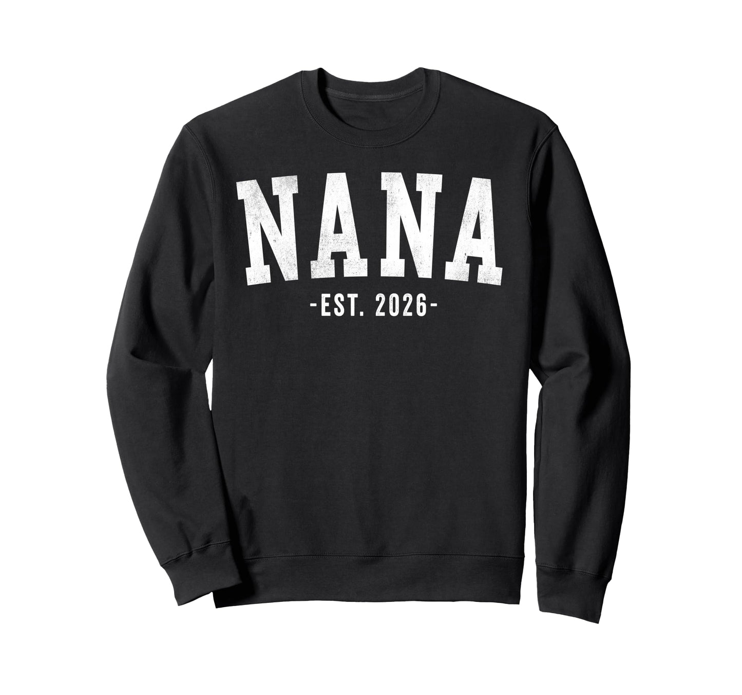 Nana 2026 Bold Font Sweatshirt - Aesthetic Graphic Unisex - T-Shirt, Sweatshirt, Hoodie