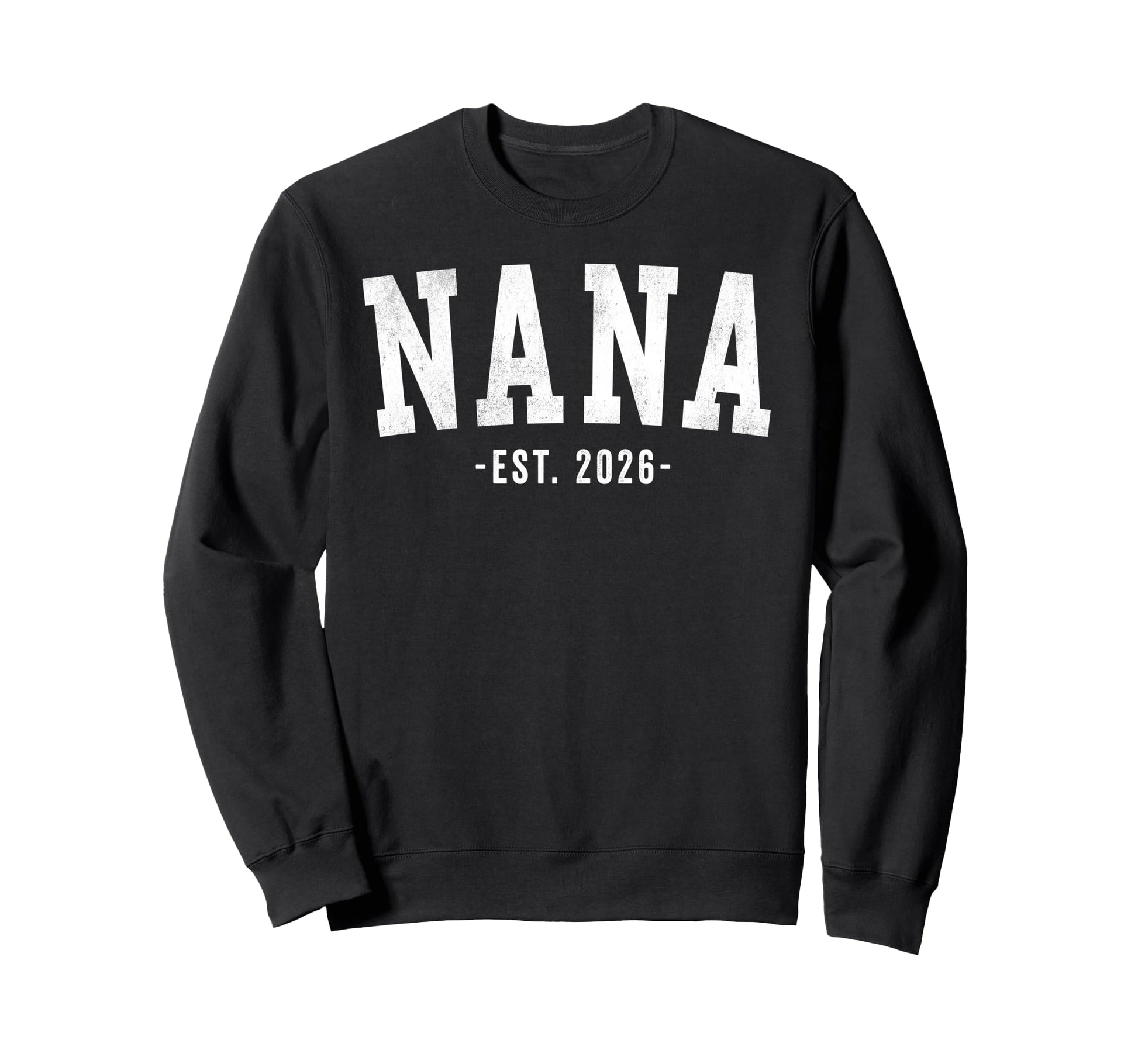Nana 2026 Bold Font Sweatshirt - Aesthetic Graphic Unisex - T-Shirt, Sweatshirt, Hoodie