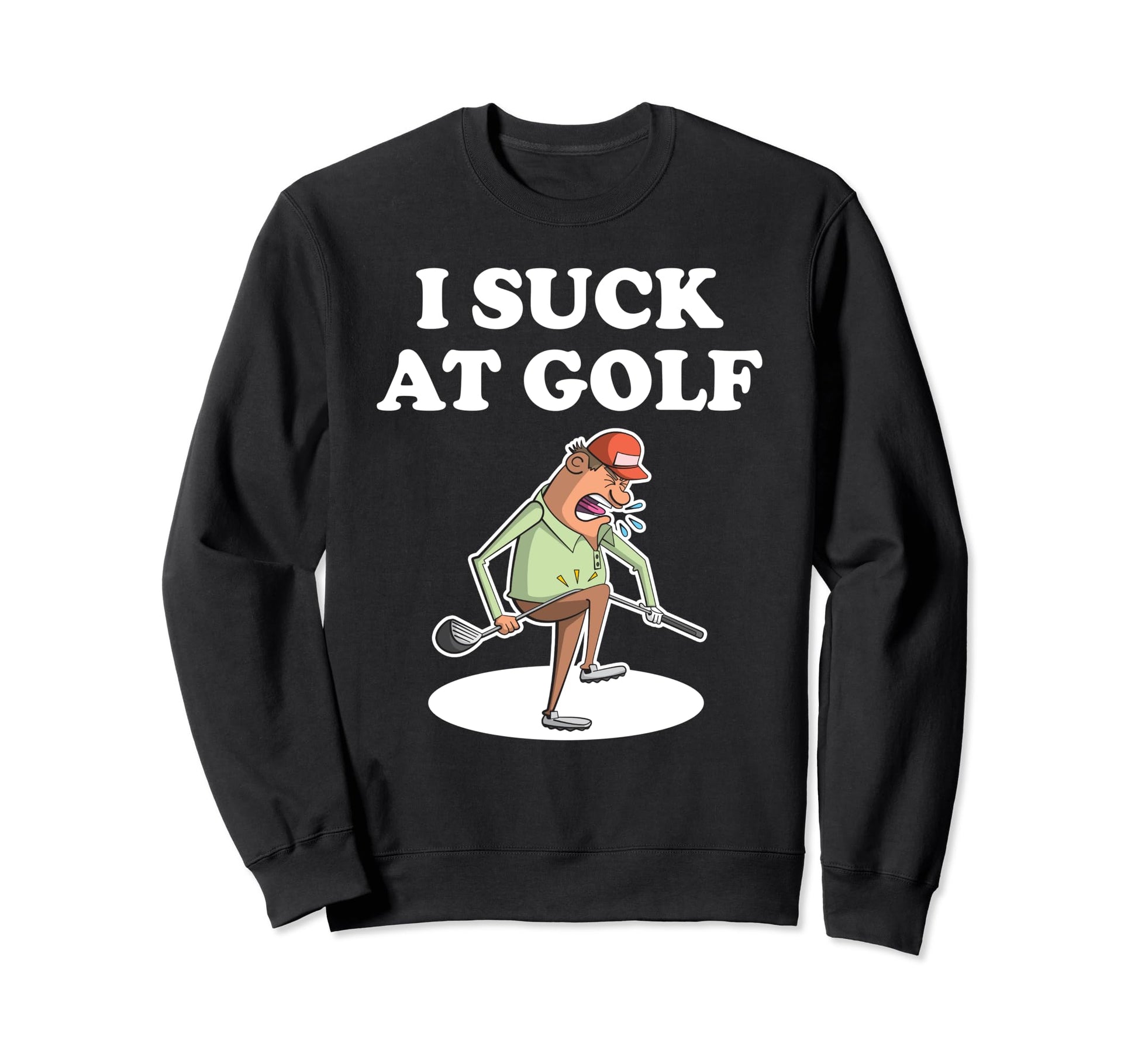 I Suck Golf Loser Golfer Golf Sweatshirt - Fun Novelty Design Men Women - T-Shirt, Sweatshirt, Hoodie