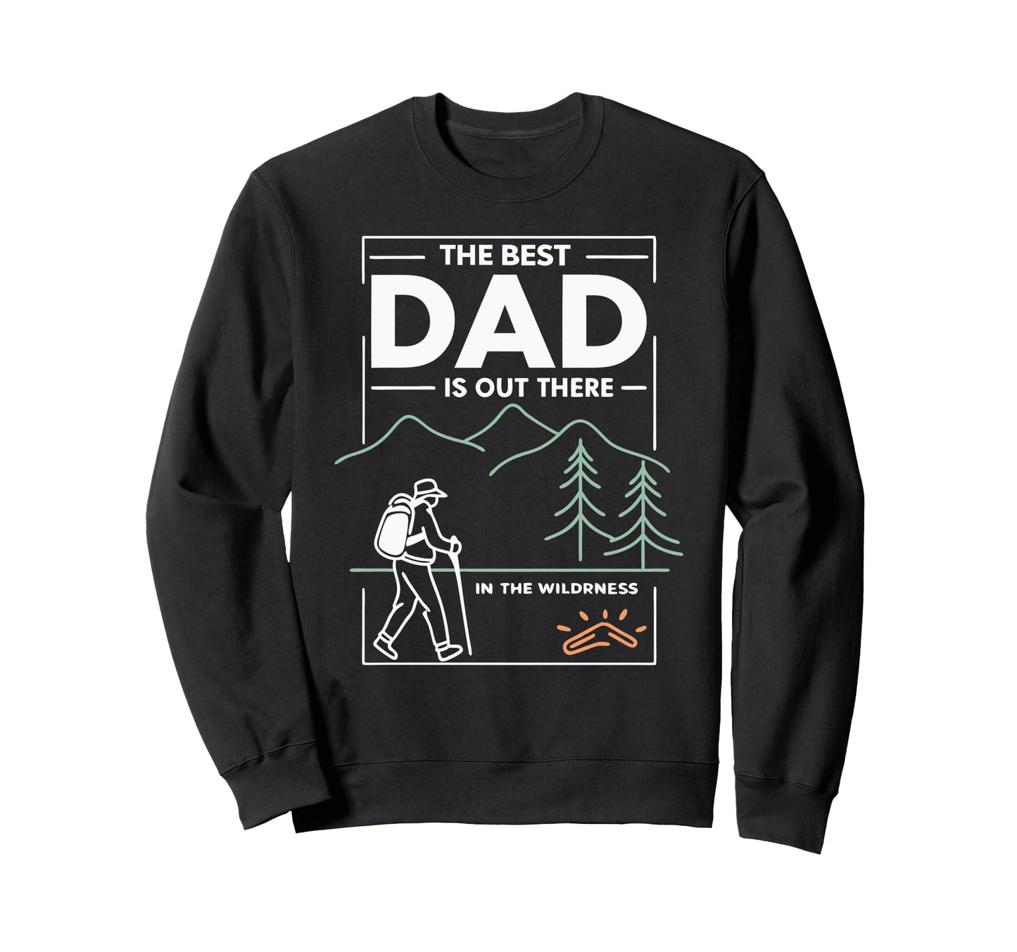 Best Dad Modern Fathers Day Camping Sweatshirt - Trendy Graphic Unisex - T-Shirt, Sweatshirt, Hoodie