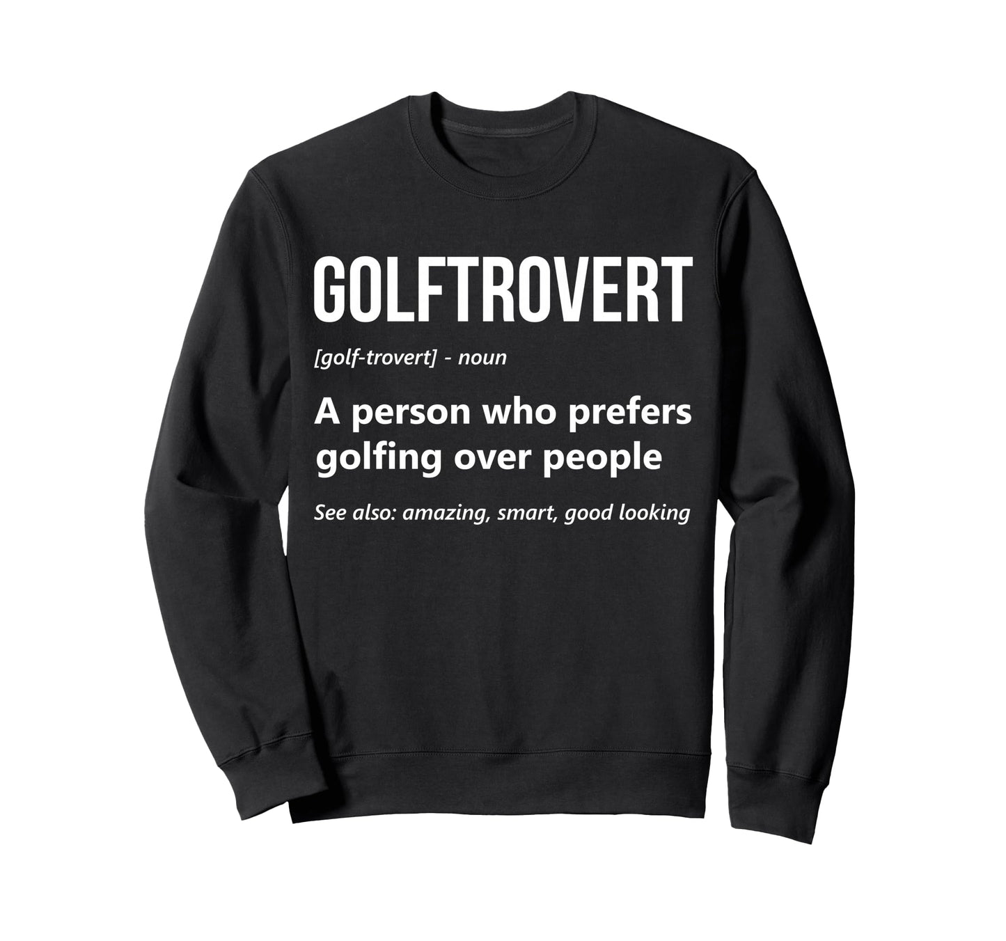 Golf Lover Funny Golftrovert Sweatshirt - Minimalist Print Men Women - T-Shirt, Sweatshirt, Hoodie