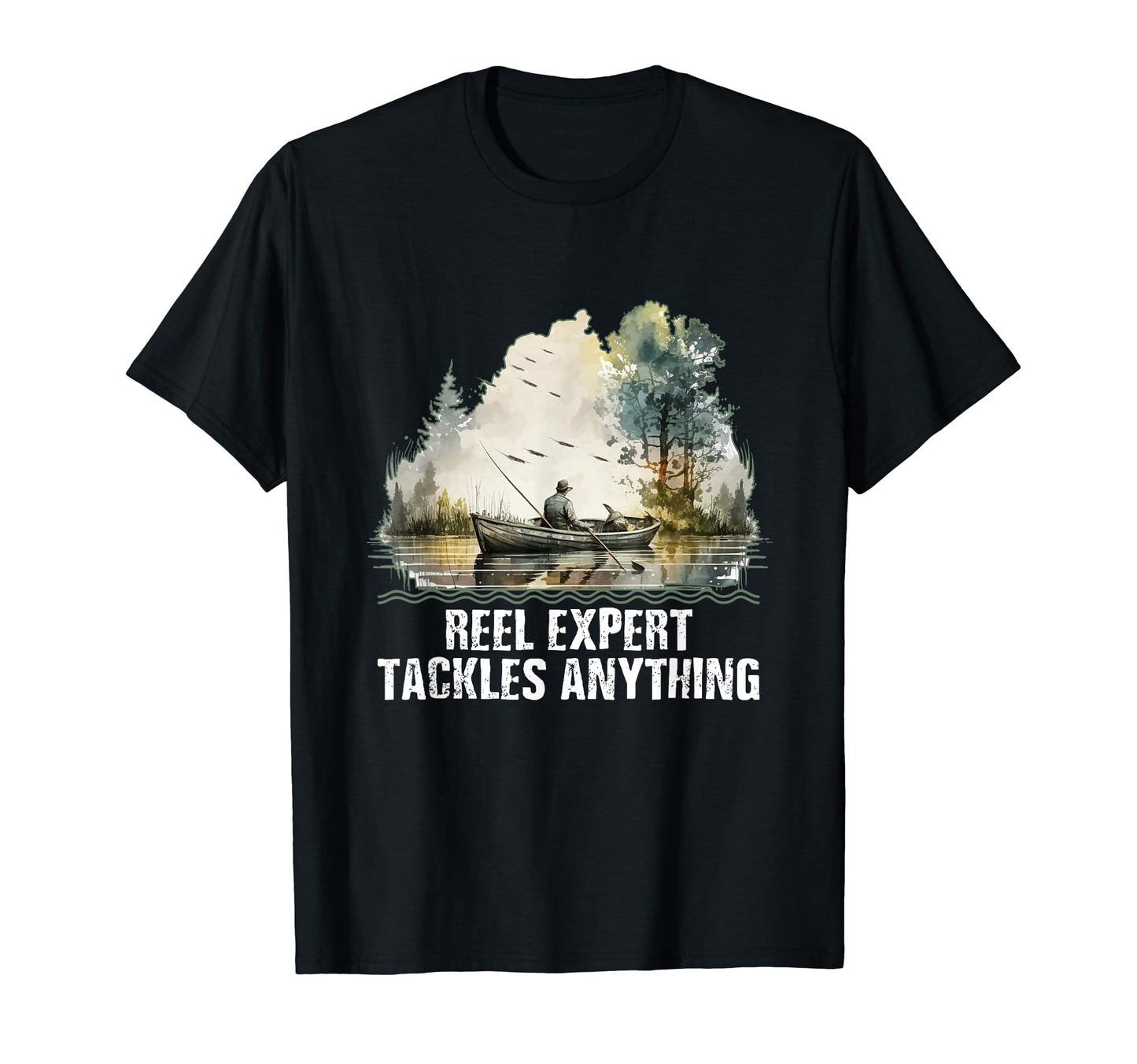 Reel Expert Tackles Anything Fishing T-Shirt - Graphic Print Men Women - T-Shirt, Sweatshirt, Hoodie
