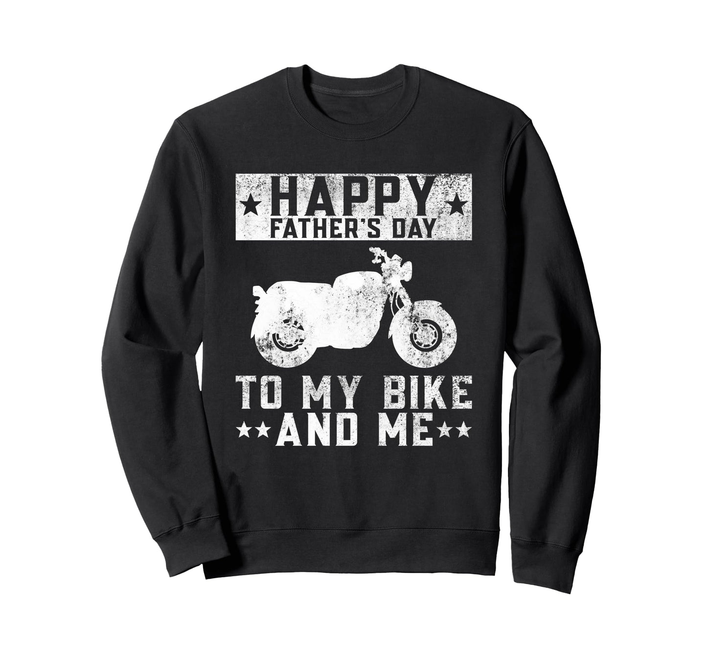Happy Fathers Day To My Bike Sweatshirt - Fun Novelty Design for Adults - T-Shirt, Sweatshirt, Hoodie