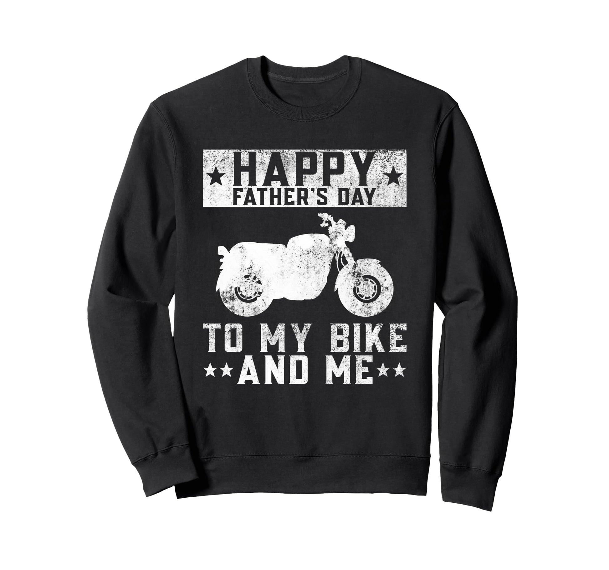 Happy Fathers Day To My Bike Sweatshirt - Fun Novelty Design for Adults - T-Shirt, Sweatshirt, Hoodie