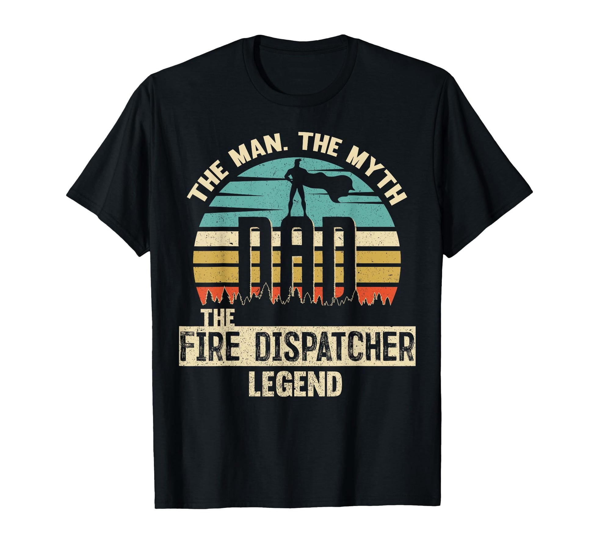 Myth Legend Dad Fire Dispatcher T-Shirt - Streetwear Style Unisex - T-Shirt, Sweatshirt, Hoodie