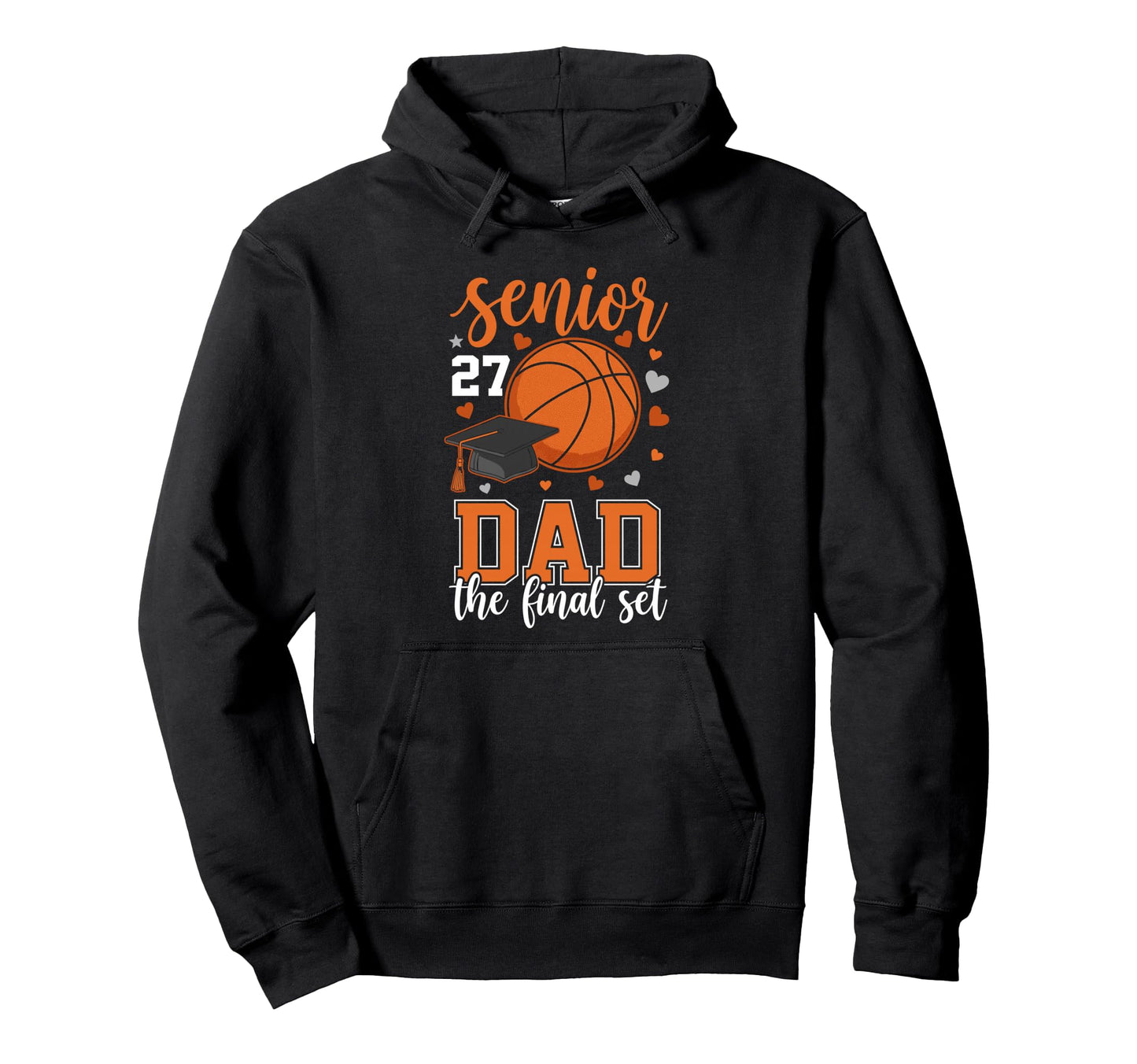 Basketball Senior 2027 Dad Final Set Hoodie - Casual Everyday Wear Unisex - T-Shirt, Sweatshirt, Hoodie