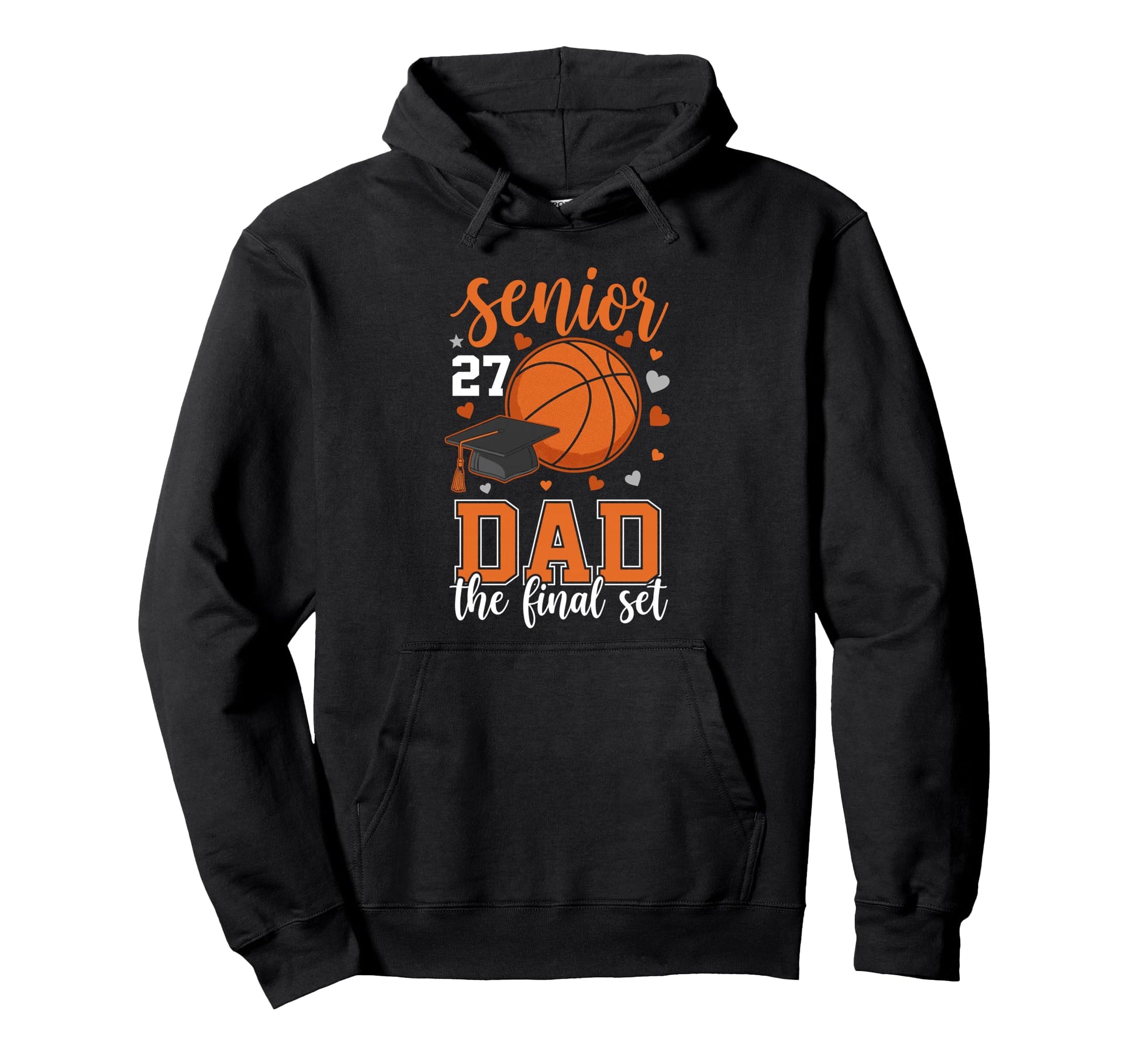 Basketball Senior 2027 Dad Final Set Hoodie - Casual Everyday Wear Unisex - T-Shirt, Sweatshirt, Hoodie