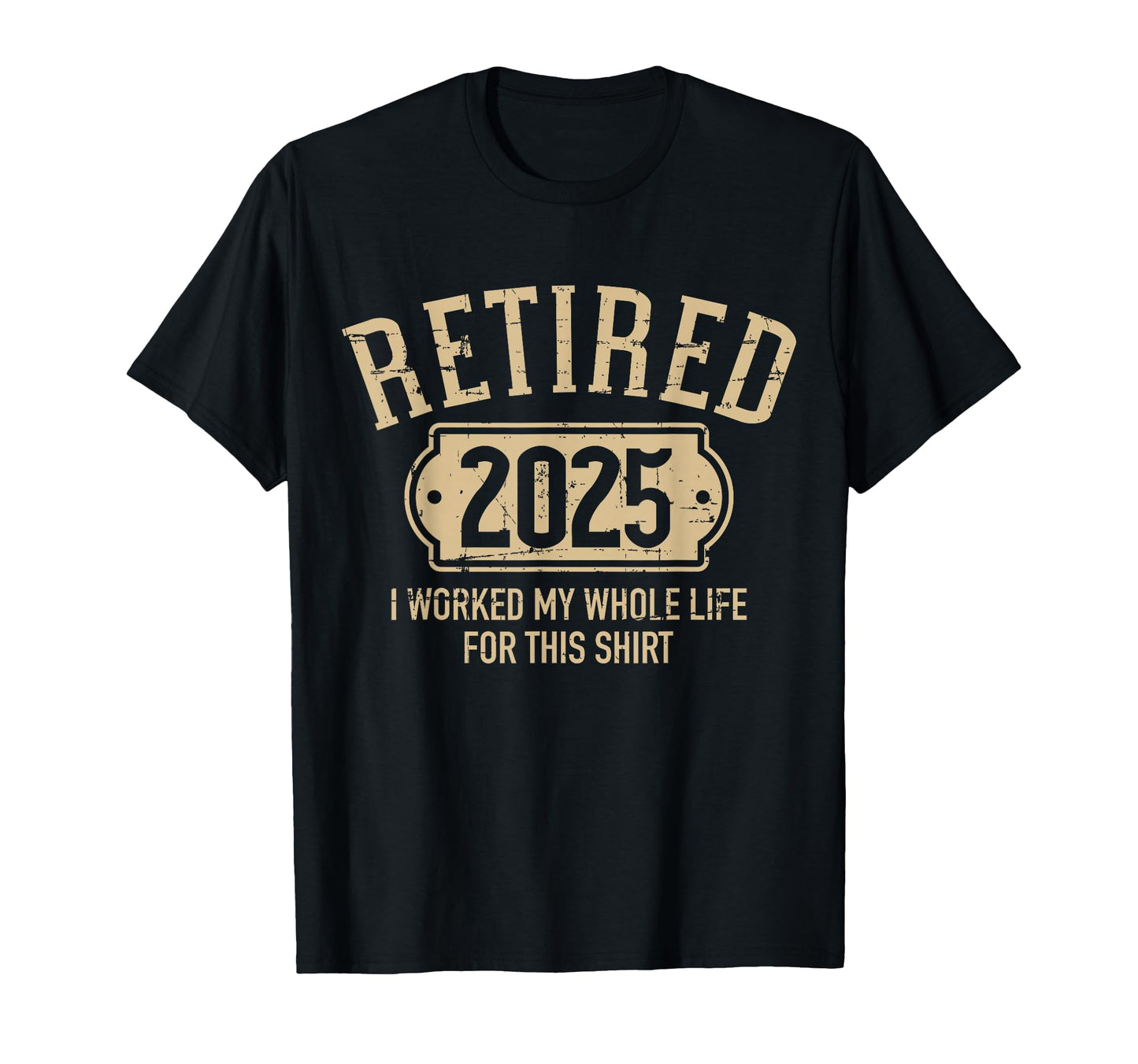 Retired 2025 Retirement Worked Whole T-Shirt - Aesthetic Graphic Unisex - T-Shirt, Sweatshirt, Hoodie
