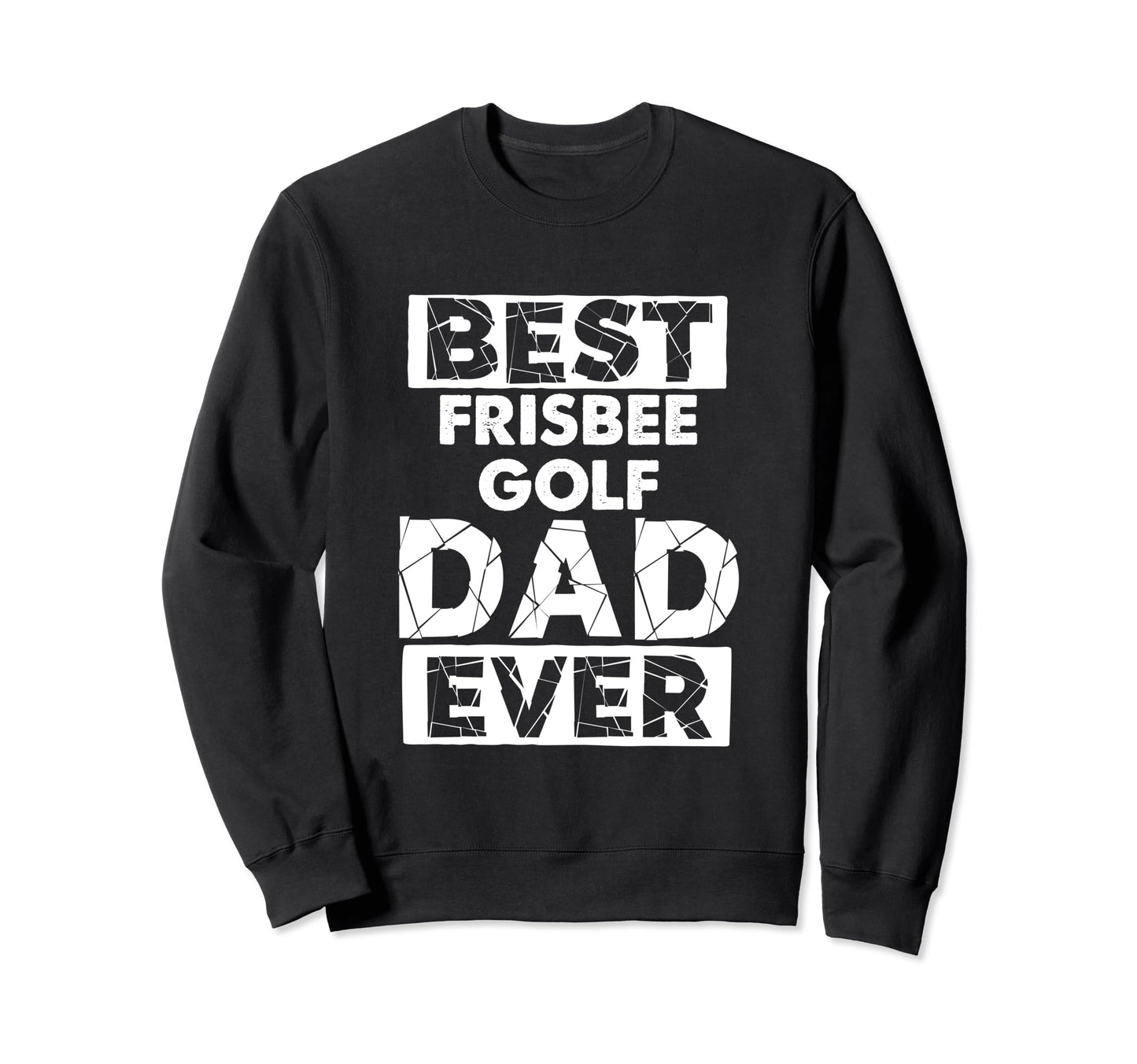 Funny Frisbee Golf Dad Best Sweatshirt - Novelty Apparel for Adults - T-Shirt, Sweatshirt, Hoodie