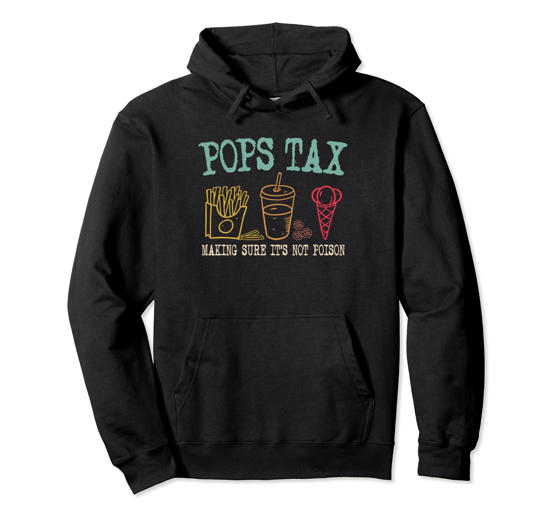 Pops Tax Making Sure Its Not Poison Hoodie - Unique Graphic for Adults - T-Shirt, Sweatshirt, Hoodie