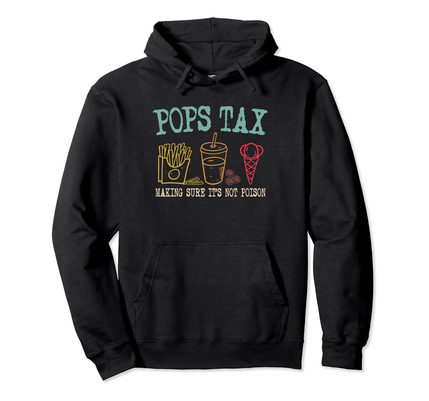 Pops Tax Making Sure Its Not Poison Hoodie - Unique Graphic for Adults - T-Shirt, Sweatshirt, Hoodie