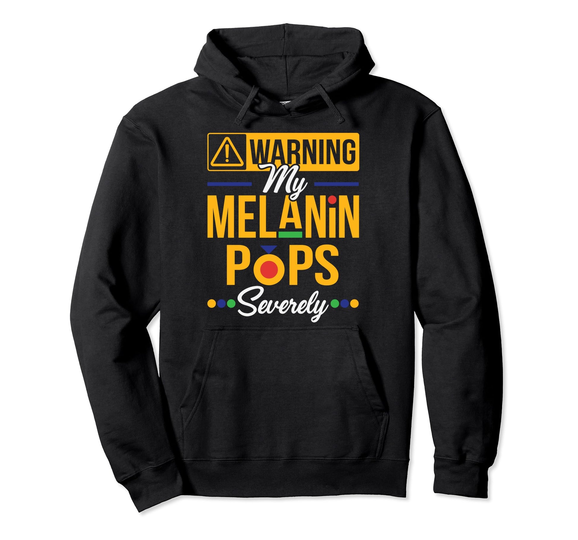 Warning Melanin Pops Severely Dope Gift Hoodie - Graphic Print for Adults - T-Shirt, Sweatshirt, Hoodie