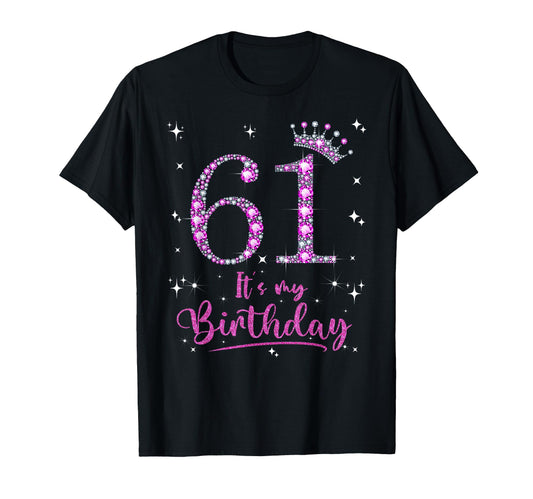 61 Its My Birthday 61 Years Old T-Shirt - Casual Everyday Wear for Adults - T-Shirt, Sweatshirt, Hoodie