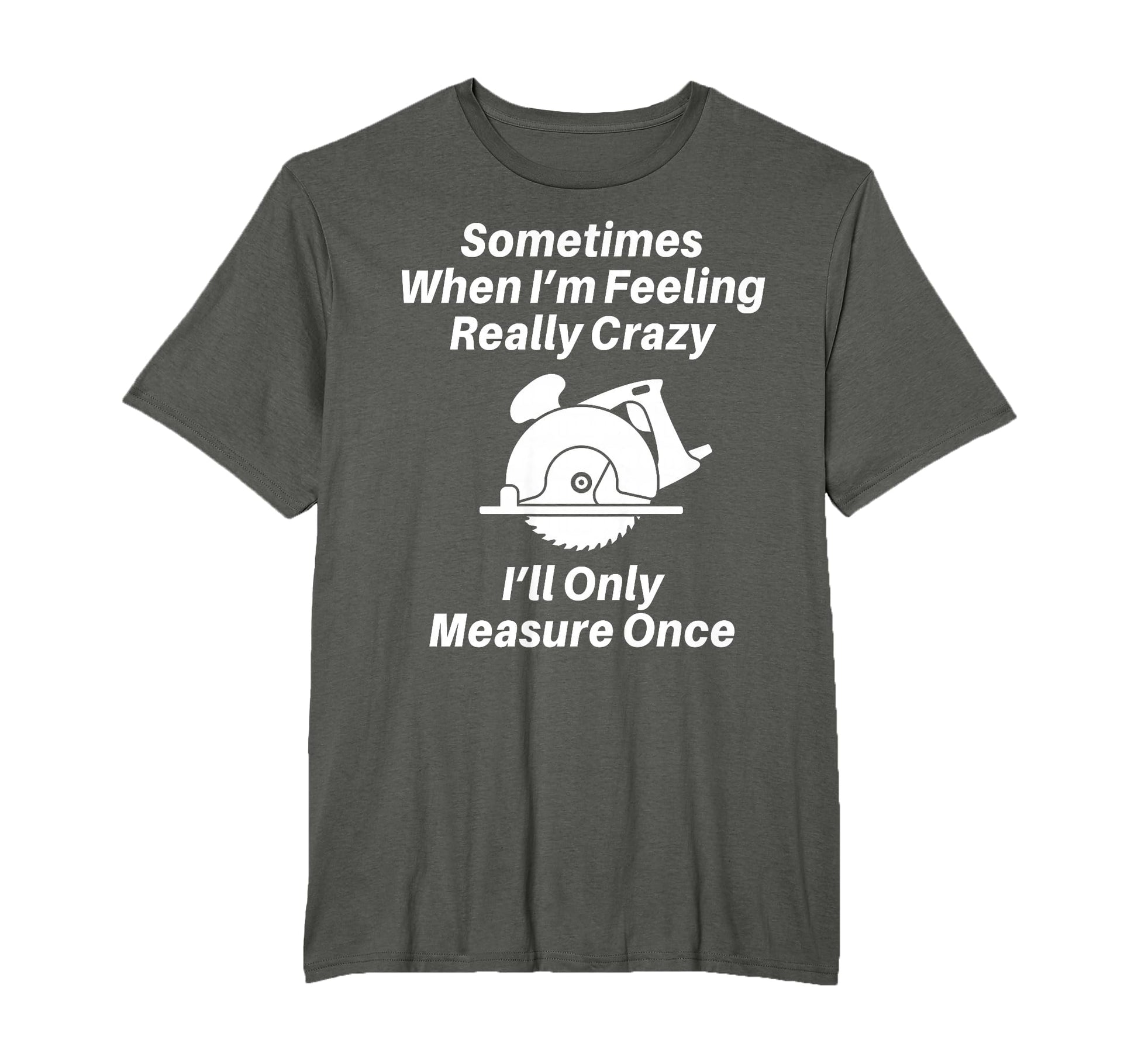 Woodworking Carpenter Gift Or Dad T-Shirt - Graphic Print Men Women - T-Shirt, Sweatshirt, Hoodie