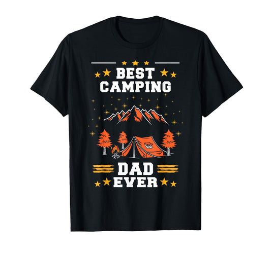 Best Camping Dad Ever Fathers Who Camp T-Shirt - Unique Graphic for Adults - T-Shirt, Sweatshirt, Hoodie