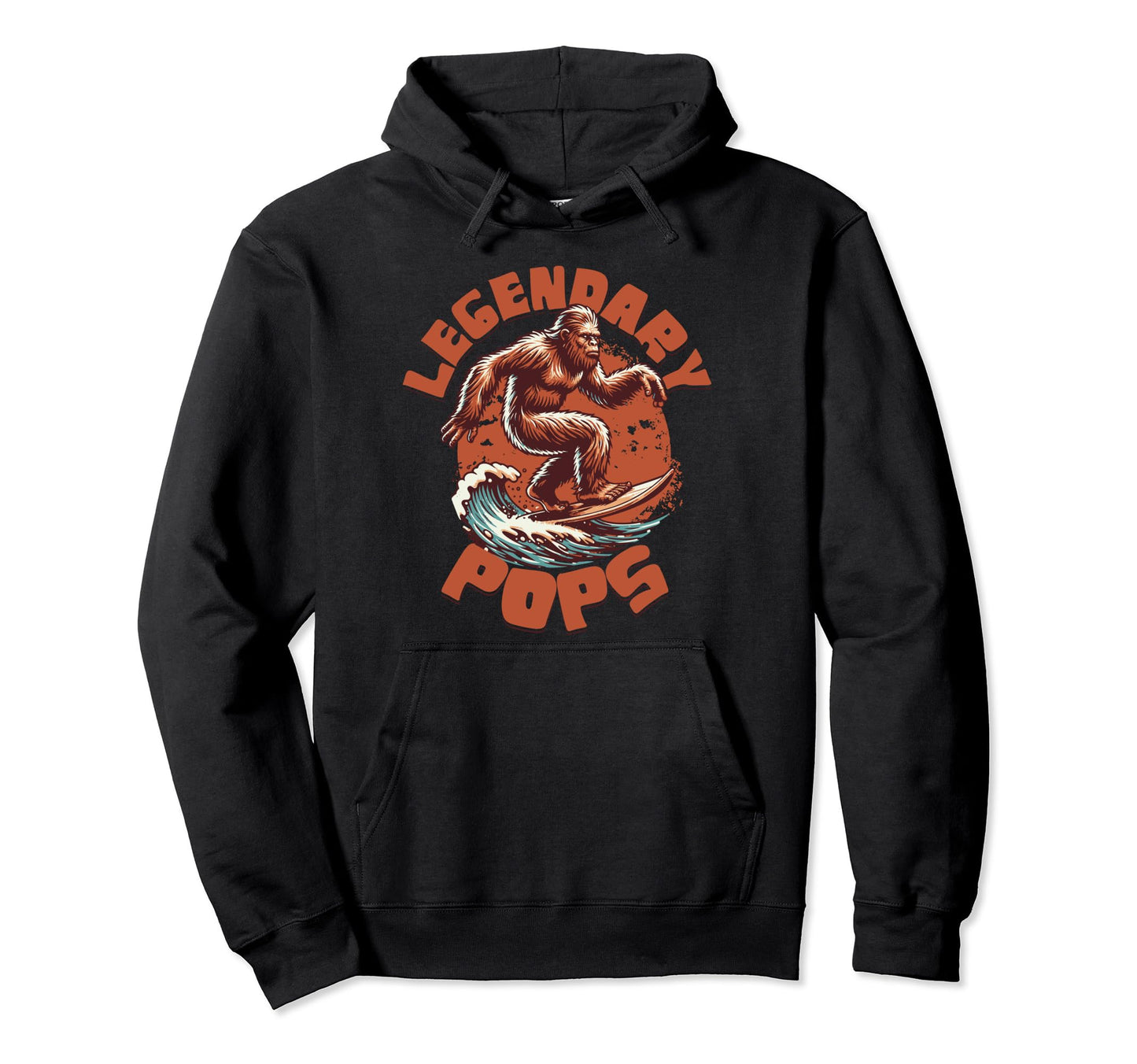 Legendary Pops Funny Fathers Day Bigfoot Hoodie - Streetwear Style Unisex - T-Shirt, Sweatshirt, Hoodie