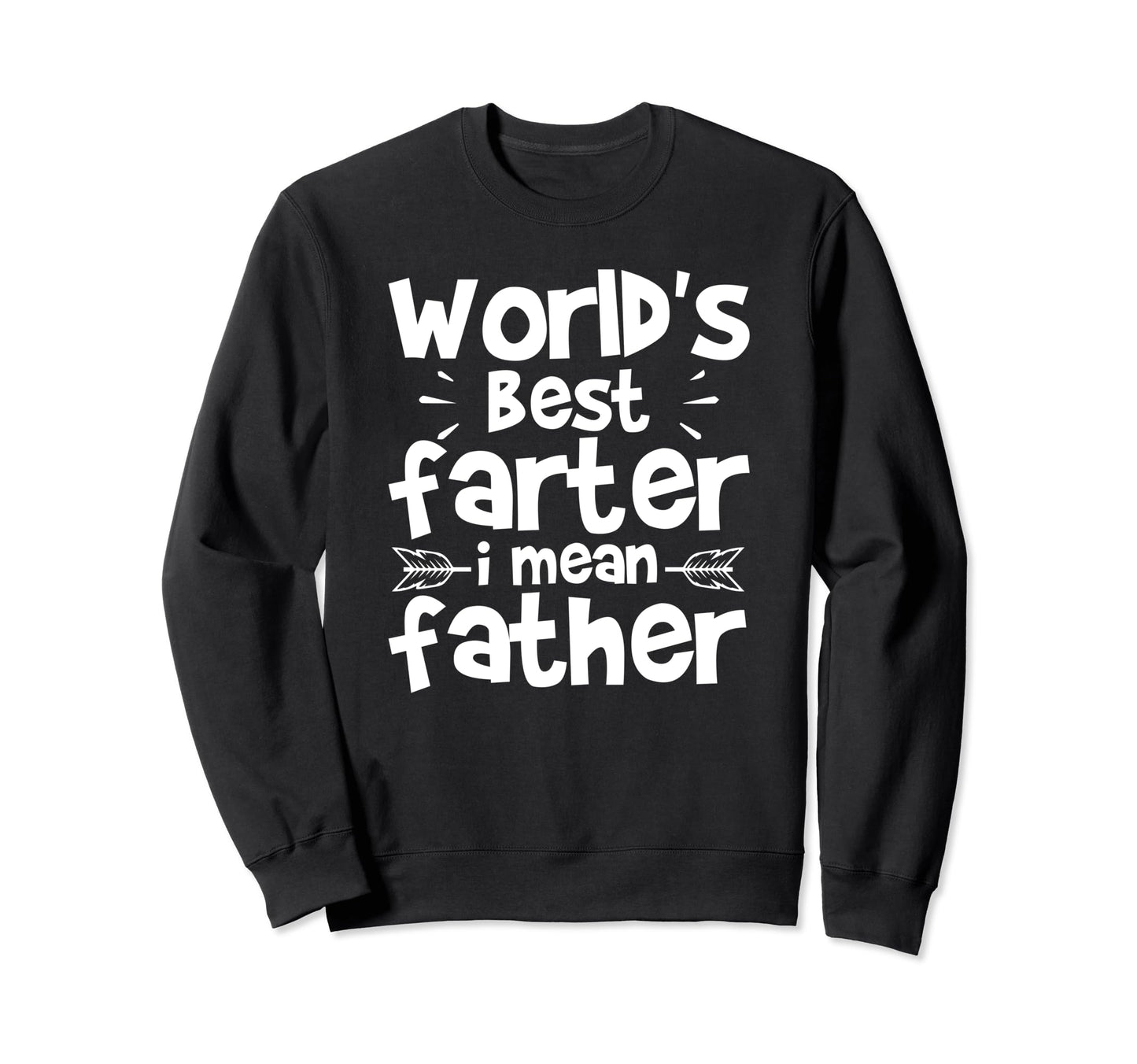 Best Dad Funny Father Daddy Husband Sweatshirt - Trendy Graphic Unisex - T-Shirt, Sweatshirt, Hoodie
