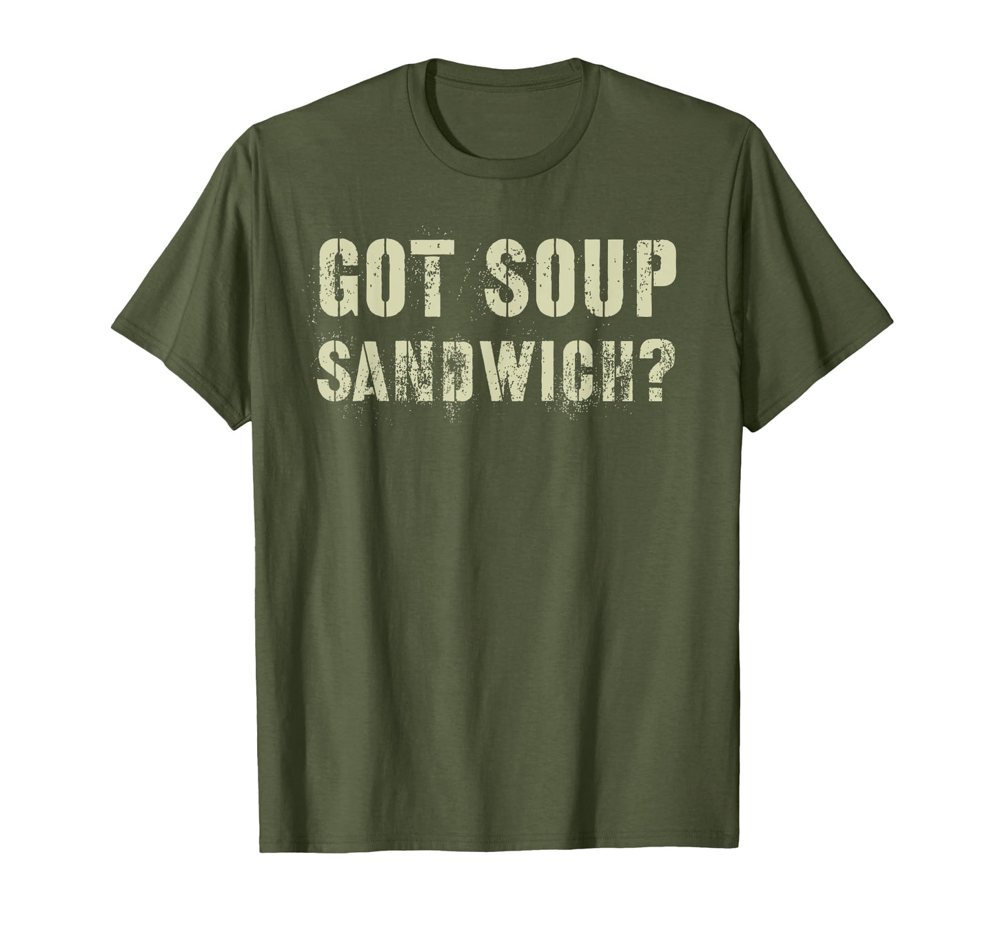 Sarcastic Got Soup Sandwich Proud Hero T-Shirt - Novelty Apparel Unisex - T-Shirt, Sweatshirt, Hoodie