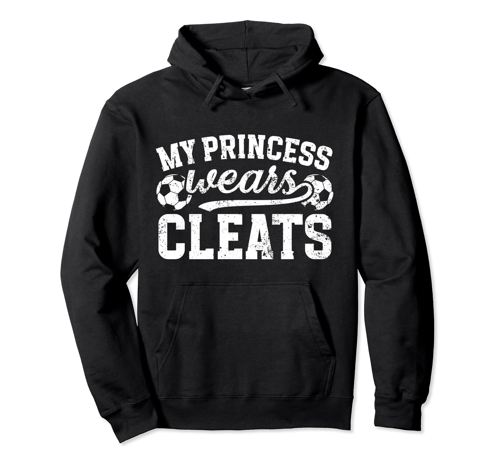 My Princess Wears Cleats Soccer Dad Hoodie - Novelty Apparel Men Women - T-Shirt, Sweatshirt, Hoodie