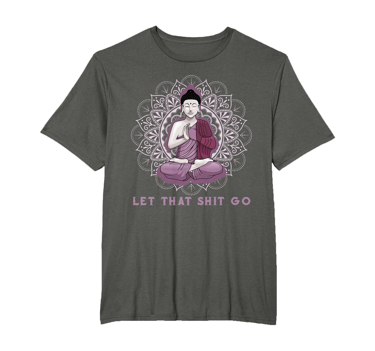 Let That Shitgo Buddha Shit Go Yoga T-Shirt - Casual Everyday Wear Unisex - T-Shirt, Sweatshirt, Hoodie