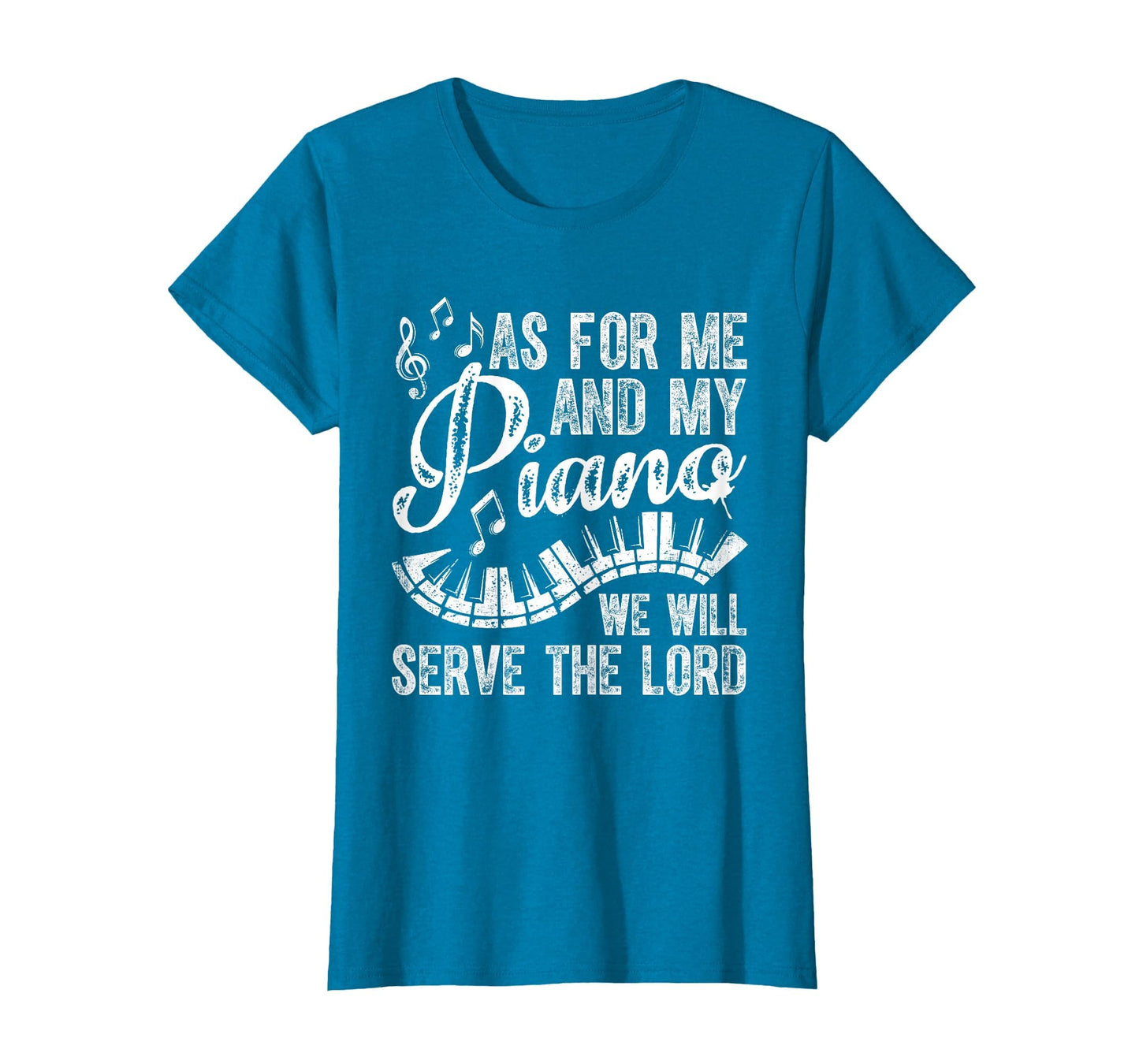 As Me My Piano We Will Serve Lord Piano T-Shirt - Unique Graphic Unisex - T-Shirt, Sweatshirt, Hoodie