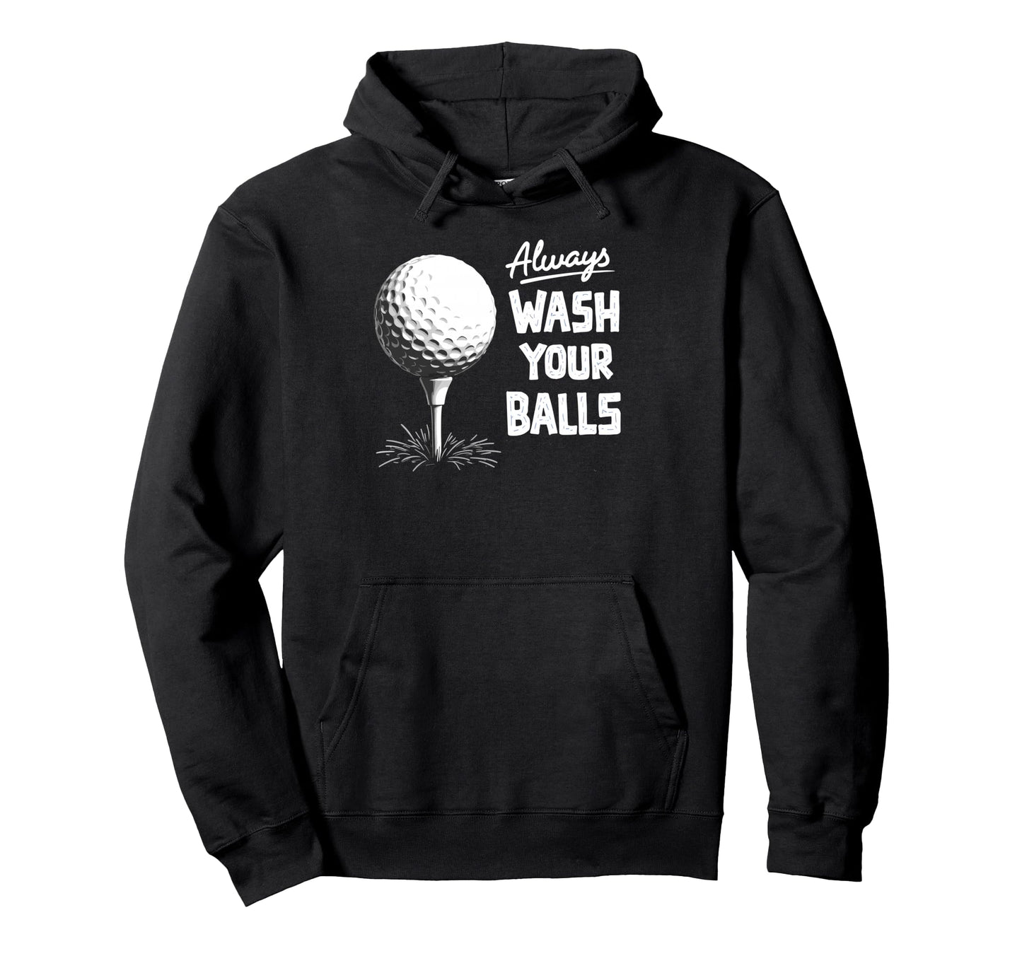 Always Wash Your Balls Play Golf Hoodie - Novelty Apparel for Adults - T-Shirt, Sweatshirt, Hoodie