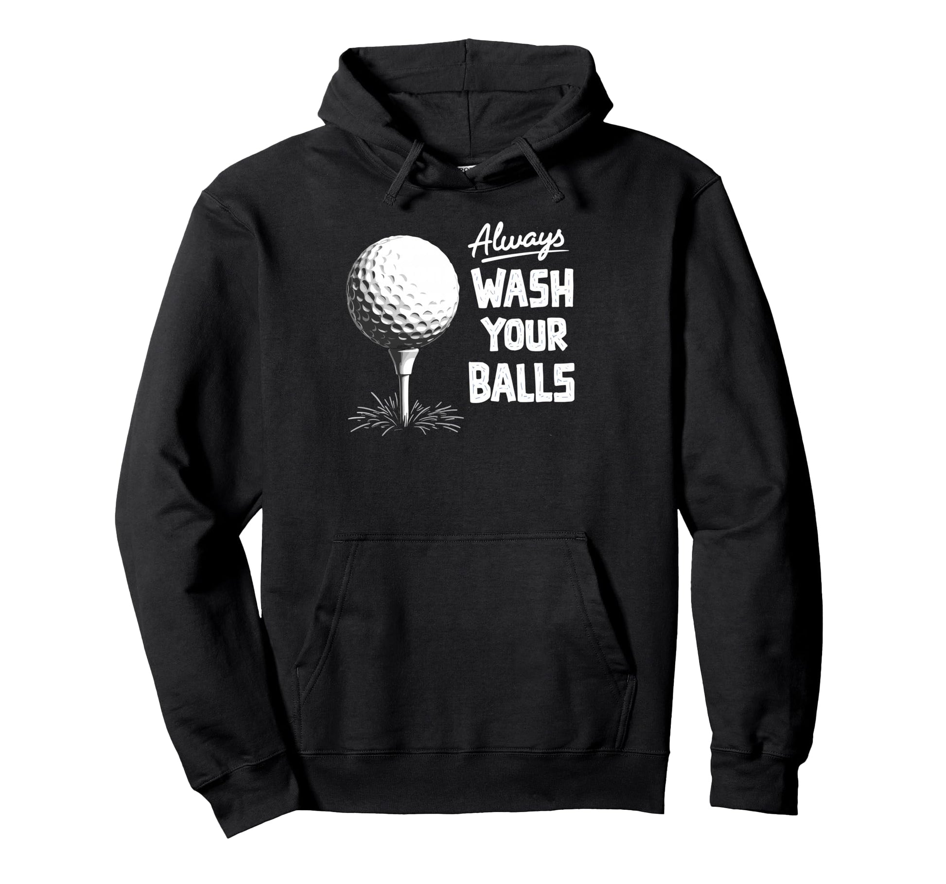 Always Wash Your Balls Play Golf Hoodie - Novelty Apparel for Adults - T-Shirt, Sweatshirt, Hoodie
