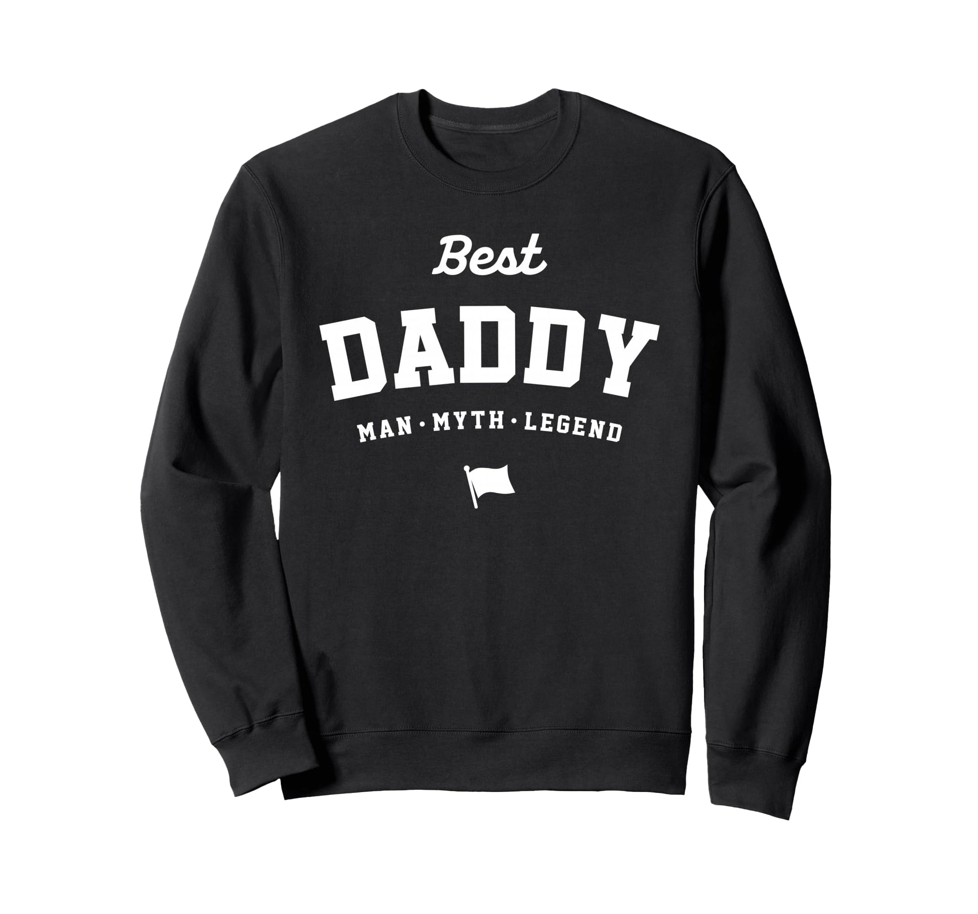 Best Daddy Myth Legend Funny Sweatshirt - Aesthetic Graphic Men Women - T-Shirt, Sweatshirt, Hoodie