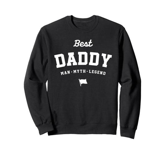 Best Daddy Myth Legend Funny Sweatshirt - Aesthetic Graphic Men Women - T-Shirt, Sweatshirt, Hoodie