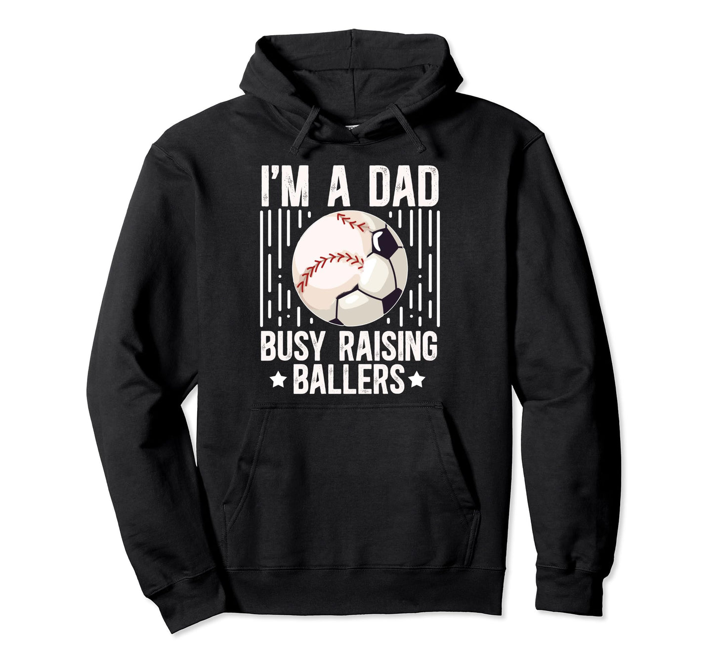 Im Dad Busy Raising Ballers Soccer Baseball Hoodie - Trendy Graphic Unisex - T-Shirt, Sweatshirt, Hoodie