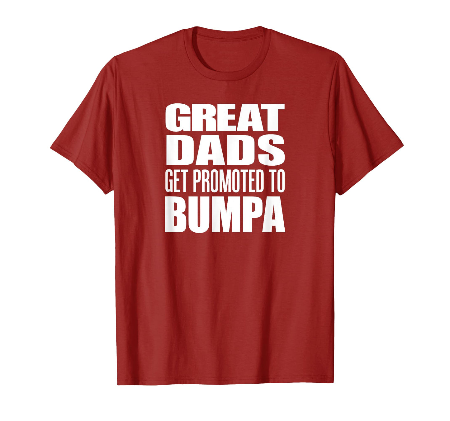 Great Dads Get Promoted To Bumpa T-Shirt - Streetwear Style Men Women - T-Shirt, Sweatshirt, Hoodie