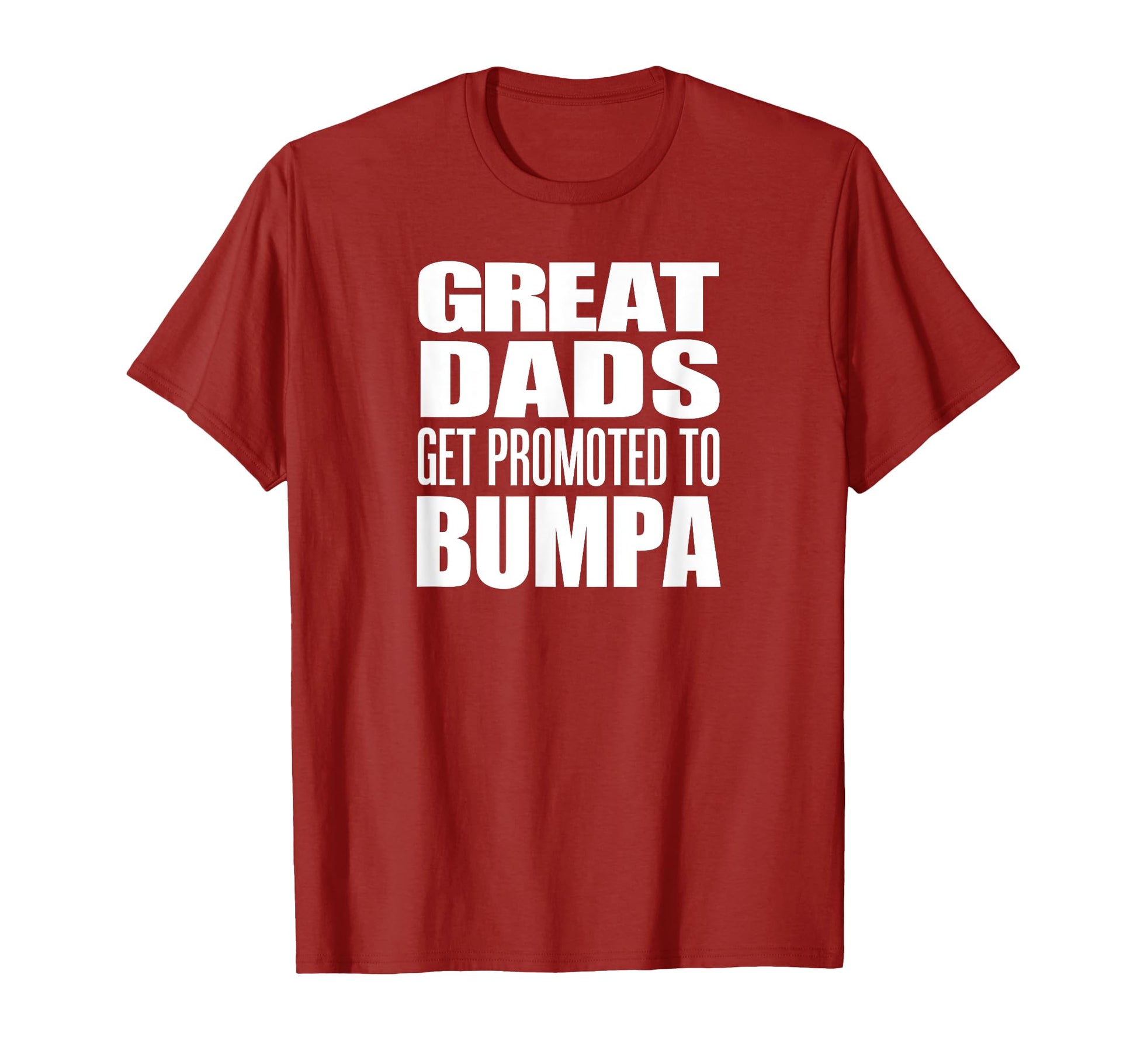 Great Dads Get Promoted To Bumpa T-Shirt - Streetwear Style Men Women - T-Shirt, Sweatshirt, Hoodie
