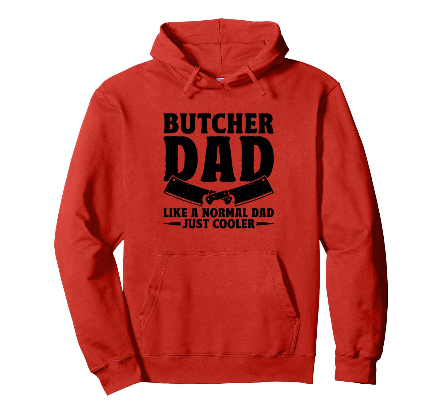 Butcher Dad Like Normal Dad Just Cooler Hoodie - Fun Novelty Design Unisex - T-Shirt, Sweatshirt, Hoodie