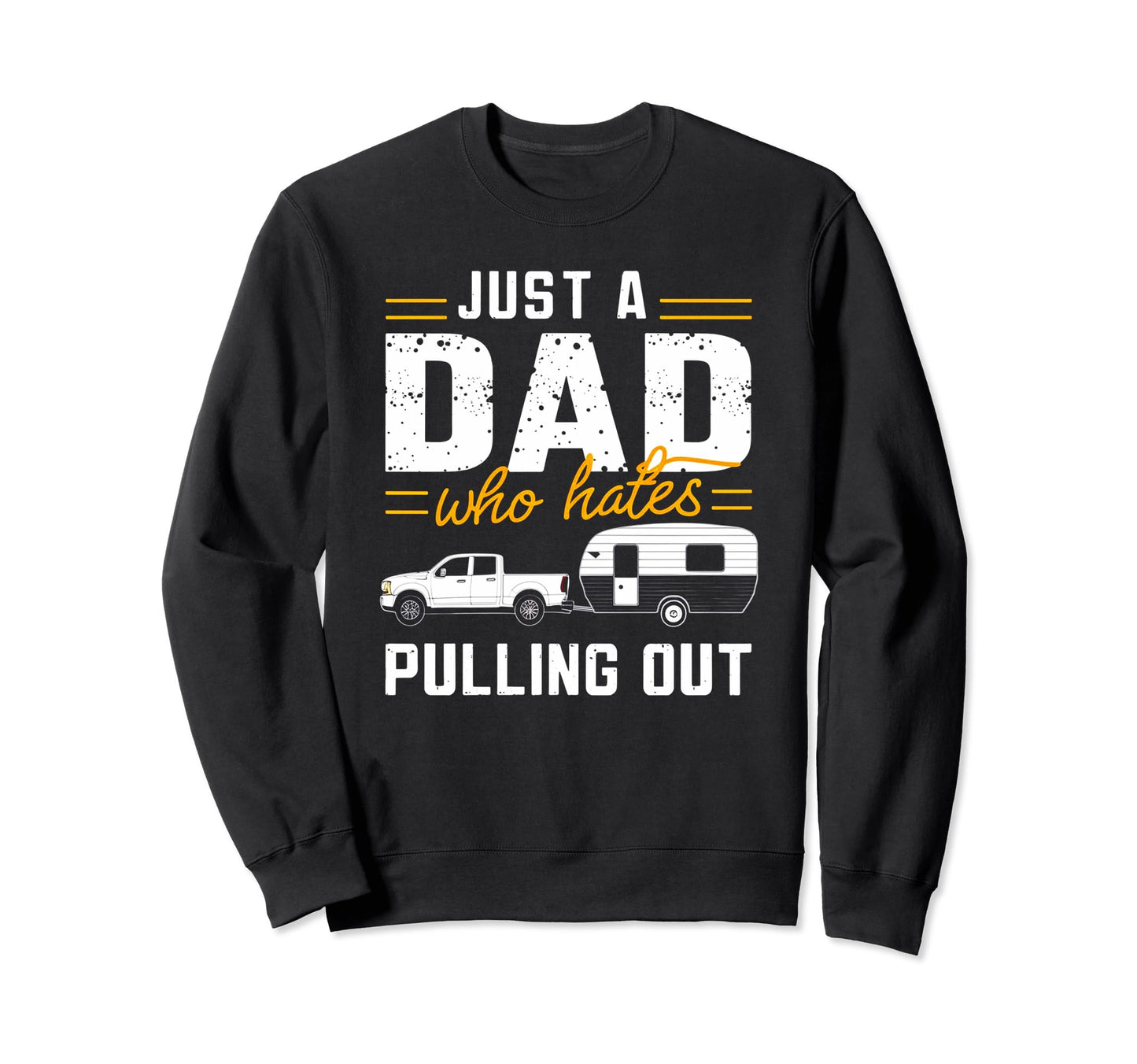 Funny Just Dad Who Hates Pulling Sweatshirt - Minimalist Print for Adults - T-Shirt, Sweatshirt, Hoodie