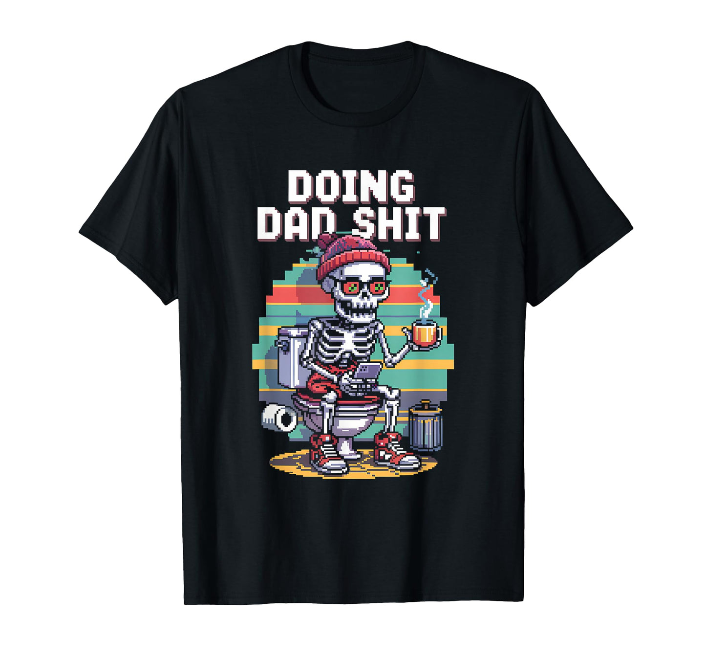 Just Dad Doing Dad Shit Funny Dad T-Shirt - Trendy Graphic for Adults - T-Shirt, Sweatshirt, Hoodie