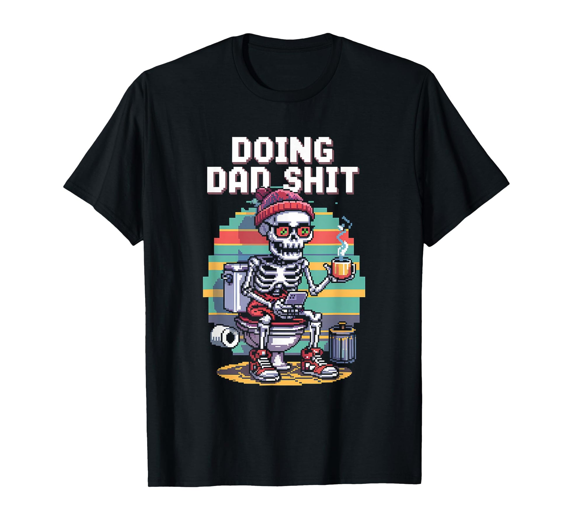 Just Dad Doing Dad Shit Funny Dad T-Shirt - Trendy Graphic for Adults - T-Shirt, Sweatshirt, Hoodie