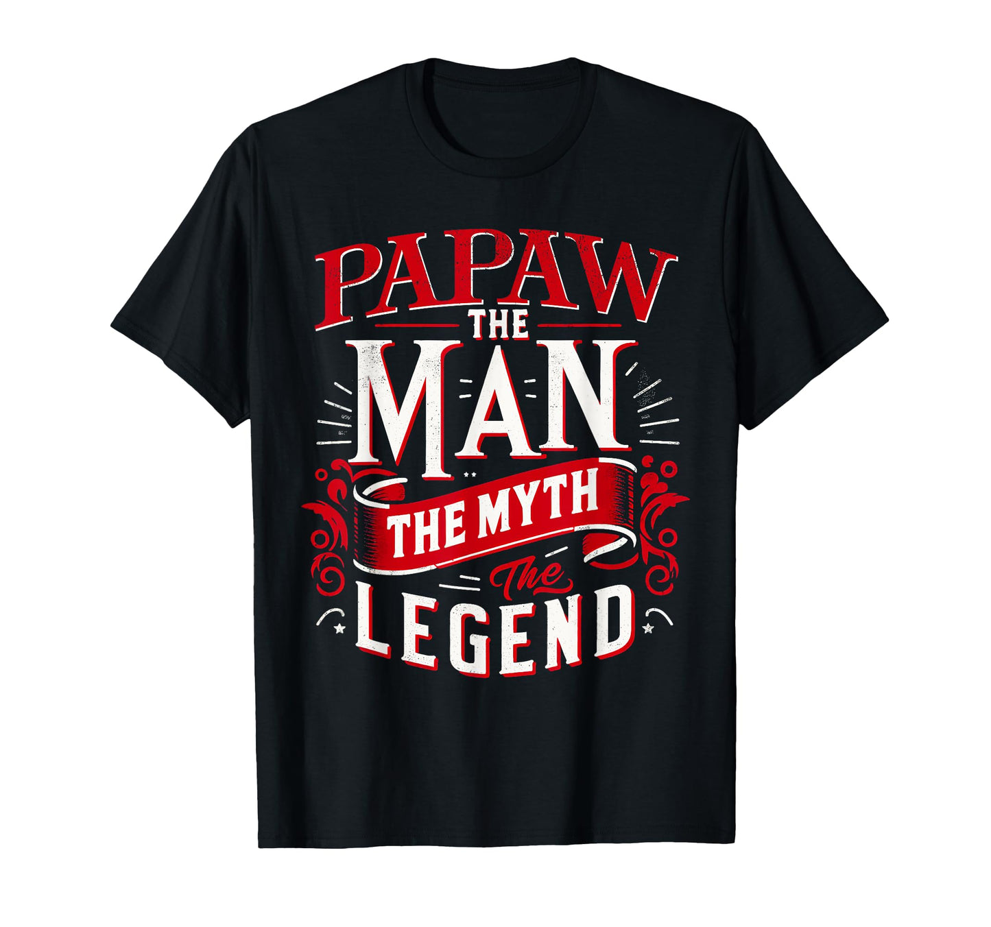 Papaw Myth Legend Dad Grandpa T-Shirt - Casual Everyday Wear Men Women - T-Shirt, Sweatshirt, Hoodie
