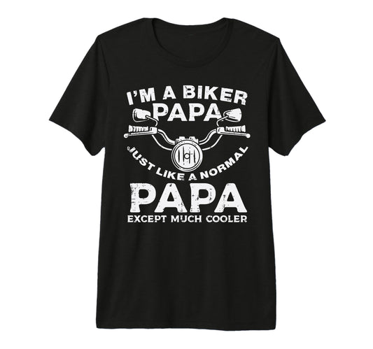 Biker Papa Like Normal Except Cooler T-Shirt - Unique Graphic for Adults - T-Shirt, Sweatshirt, Hoodie