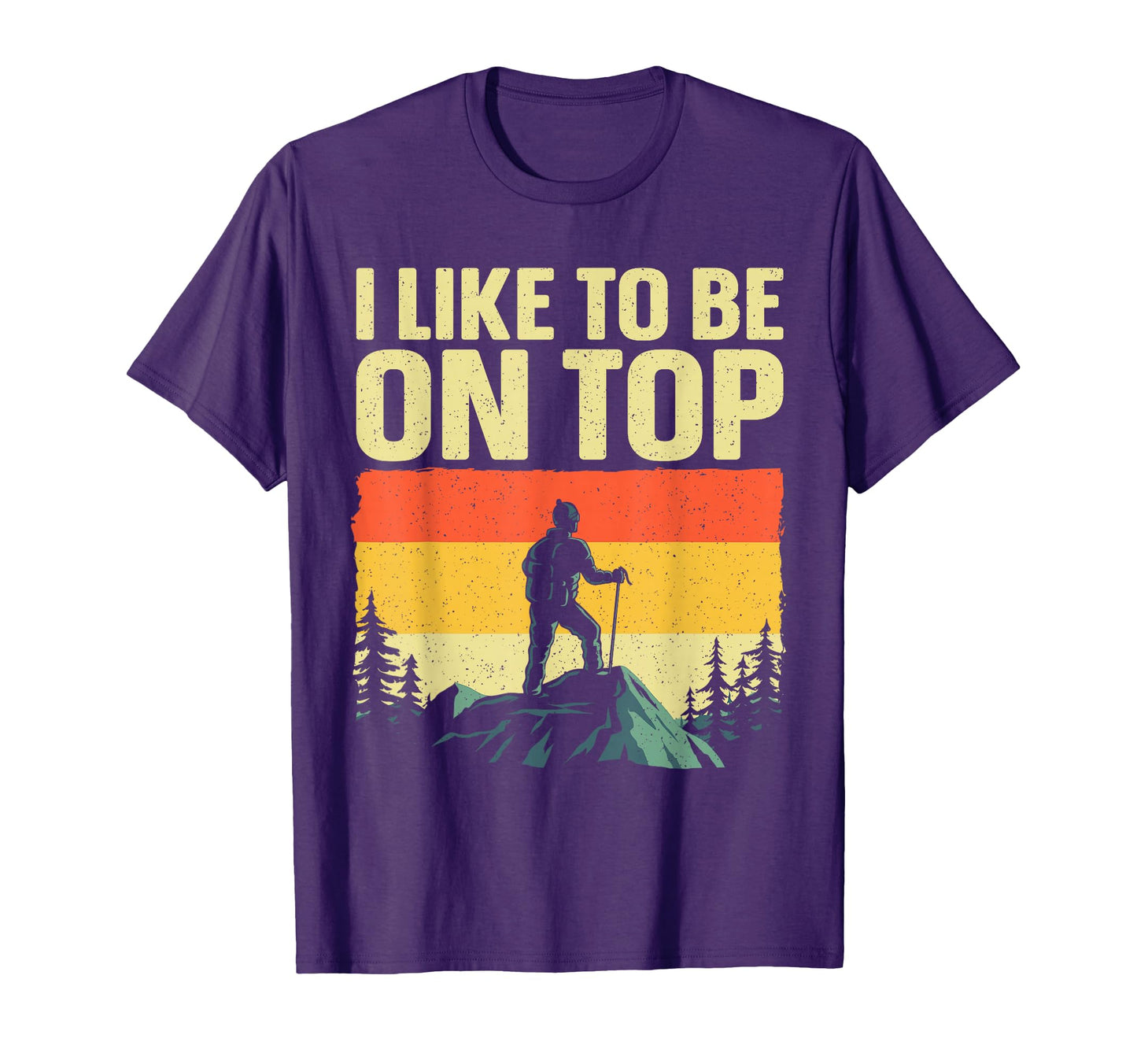Funny Hiking Designfor Hiker Hike T-Shirt - Unique Graphic Men Women - T-Shirt, Sweatshirt, Hoodie