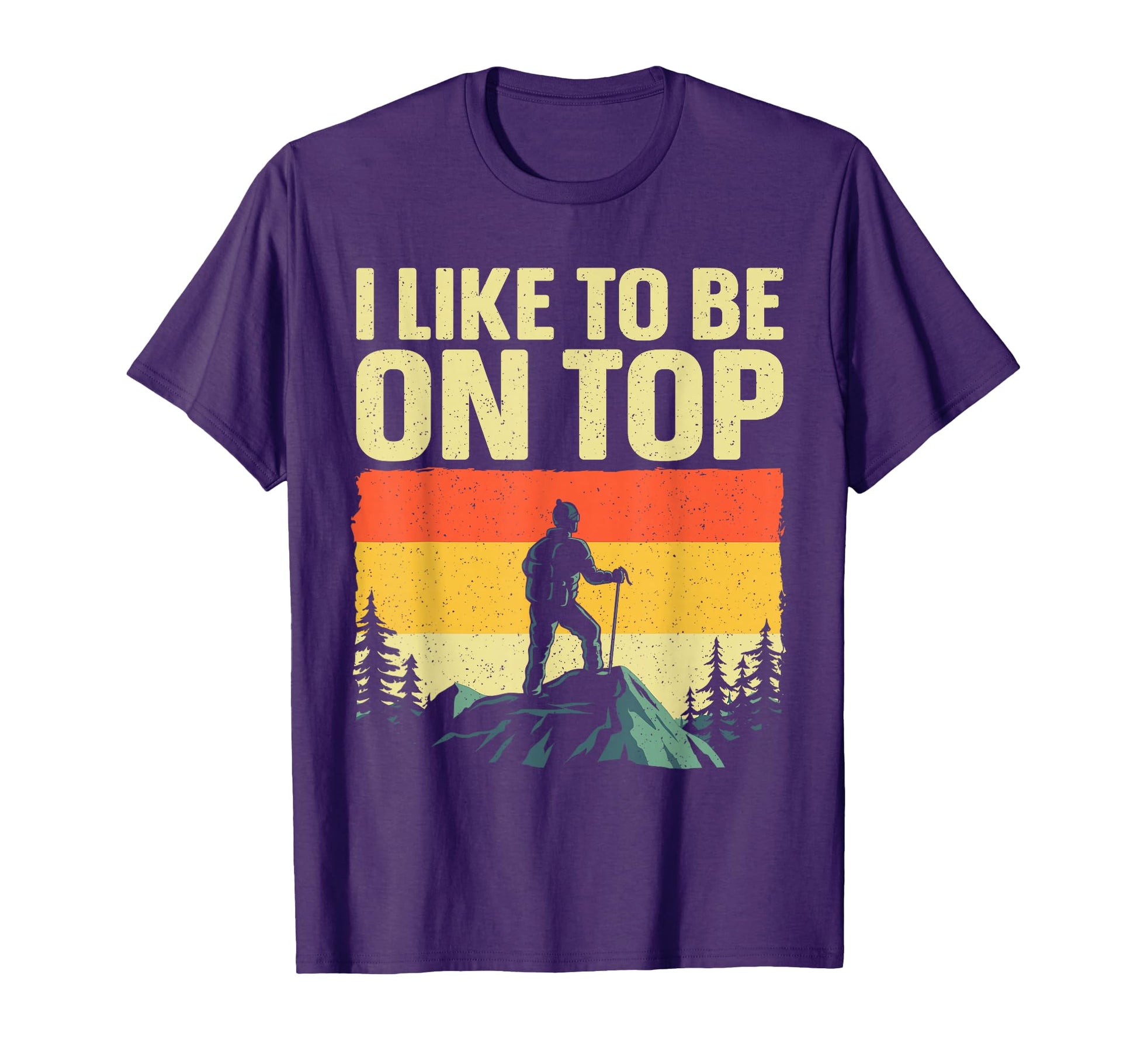 Funny Hiking Designfor Hiker Hike T-Shirt - Unique Graphic Men Women - T-Shirt, Sweatshirt, Hoodie