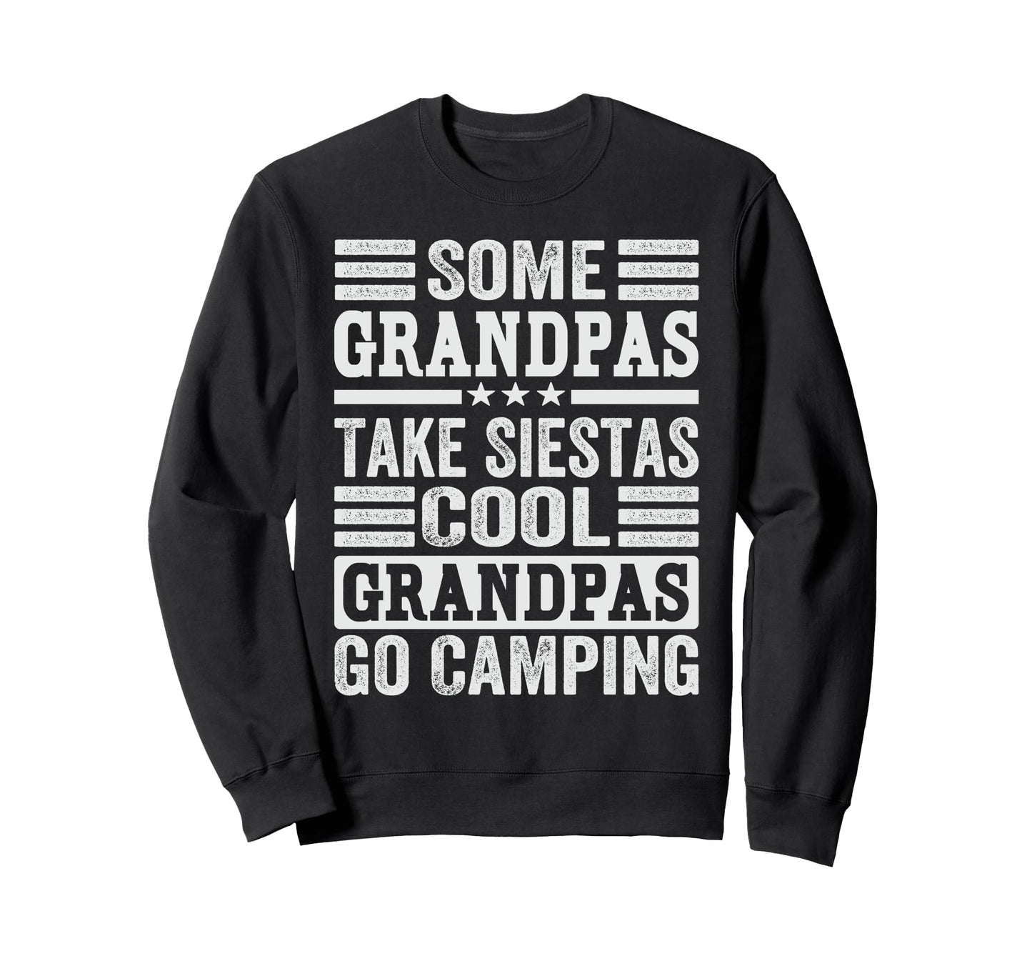 Some Grandpas Take Siestas Grandpas Go Sweatshirt - Novelty Apparel Unisex - T-Shirt, Sweatshirt, Hoodie
