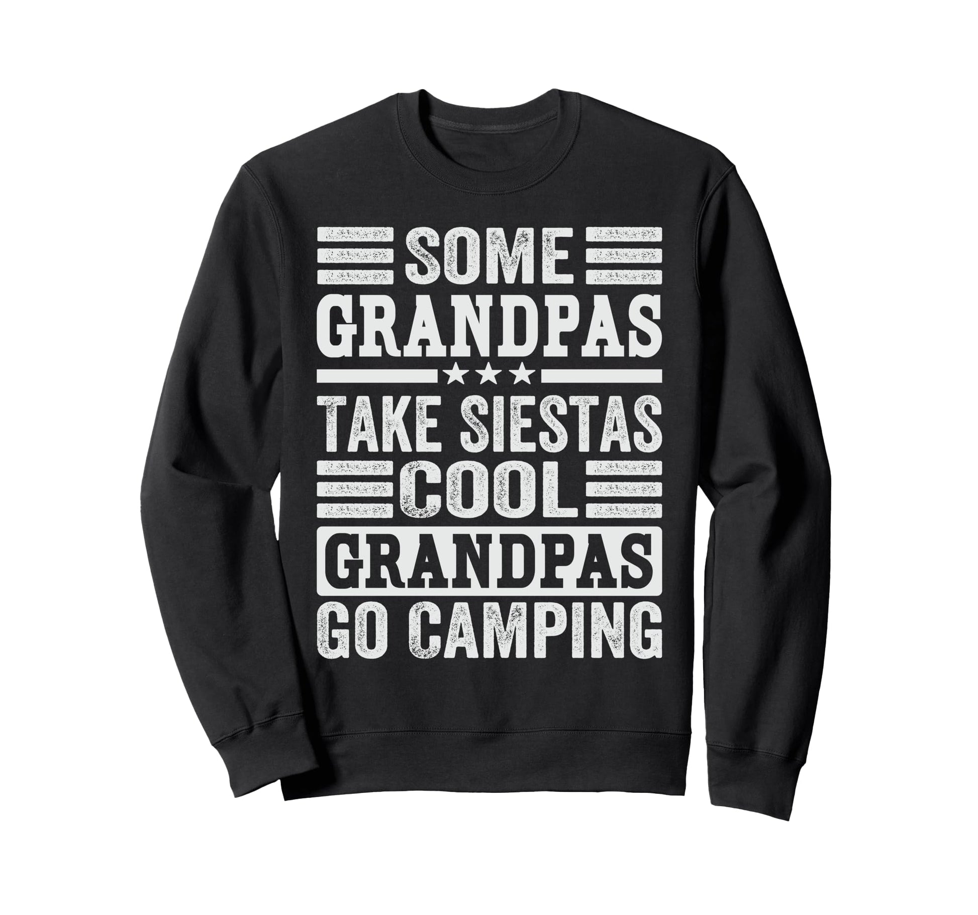 Some Grandpas Take Siestas Grandpas Go Sweatshirt - Novelty Apparel Unisex - T-Shirt, Sweatshirt, Hoodie