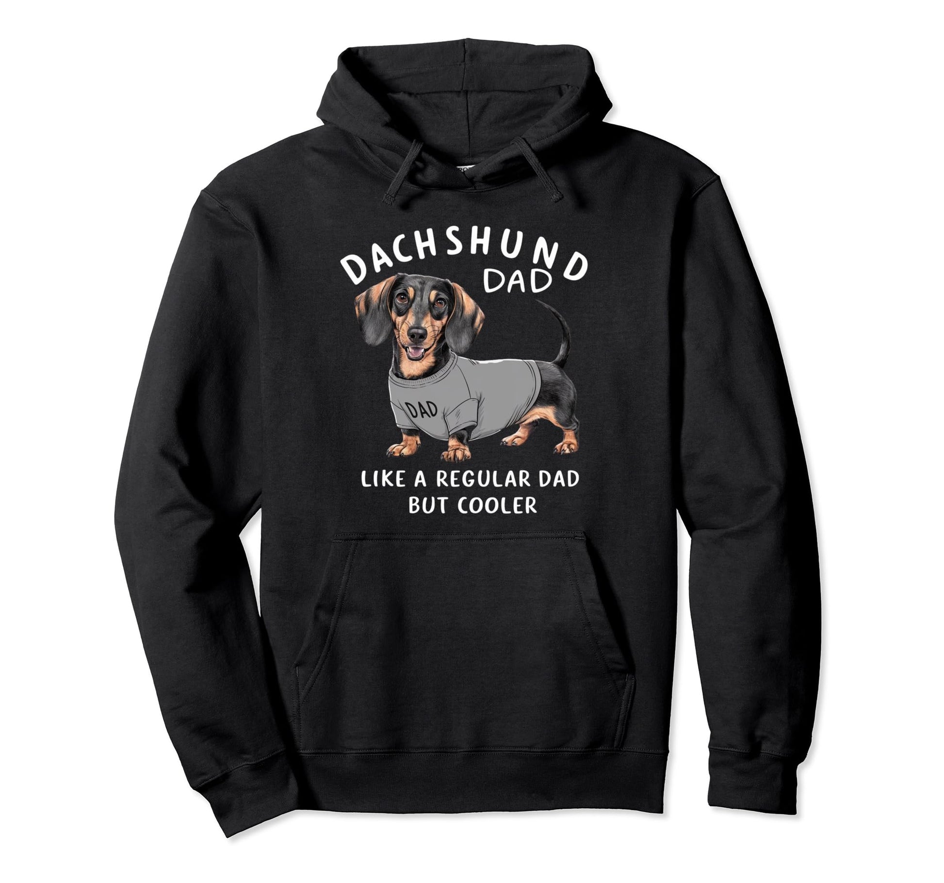 Dachshund Dad Like Regular Dad But Hoodie - Fun Novelty Design Men Women - T-Shirt, Sweatshirt, Hoodie
