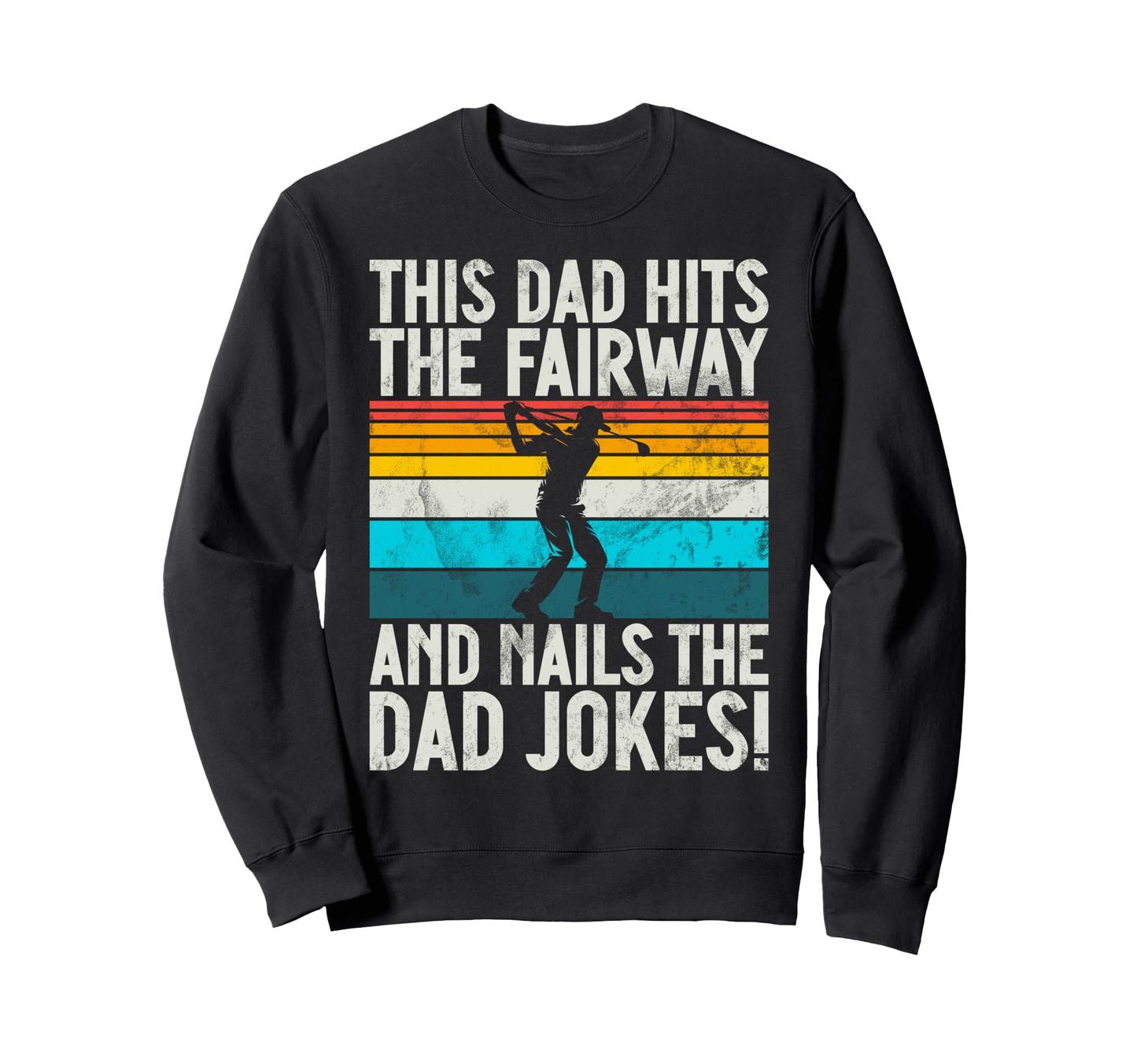 This Dad Hits Fairway And Nails Dad Sweatshirt - Novelty Apparel Men Women - T-Shirt, Sweatshirt, Hoodie