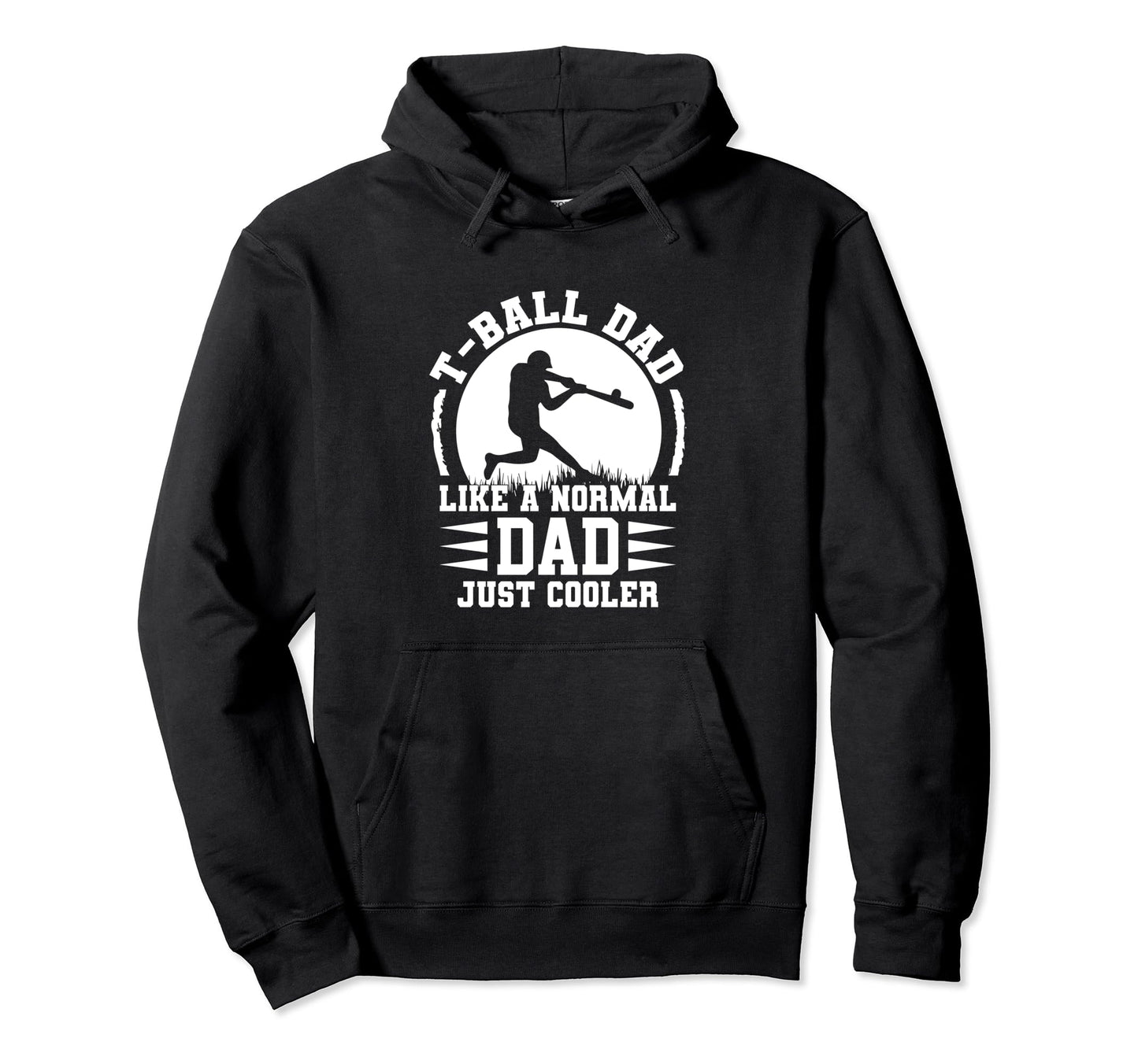 T Ball Dad Like Normal Dad Just Cooler Hoodie - Trendy Graphic Unisex - T-Shirt, Sweatshirt, Hoodie