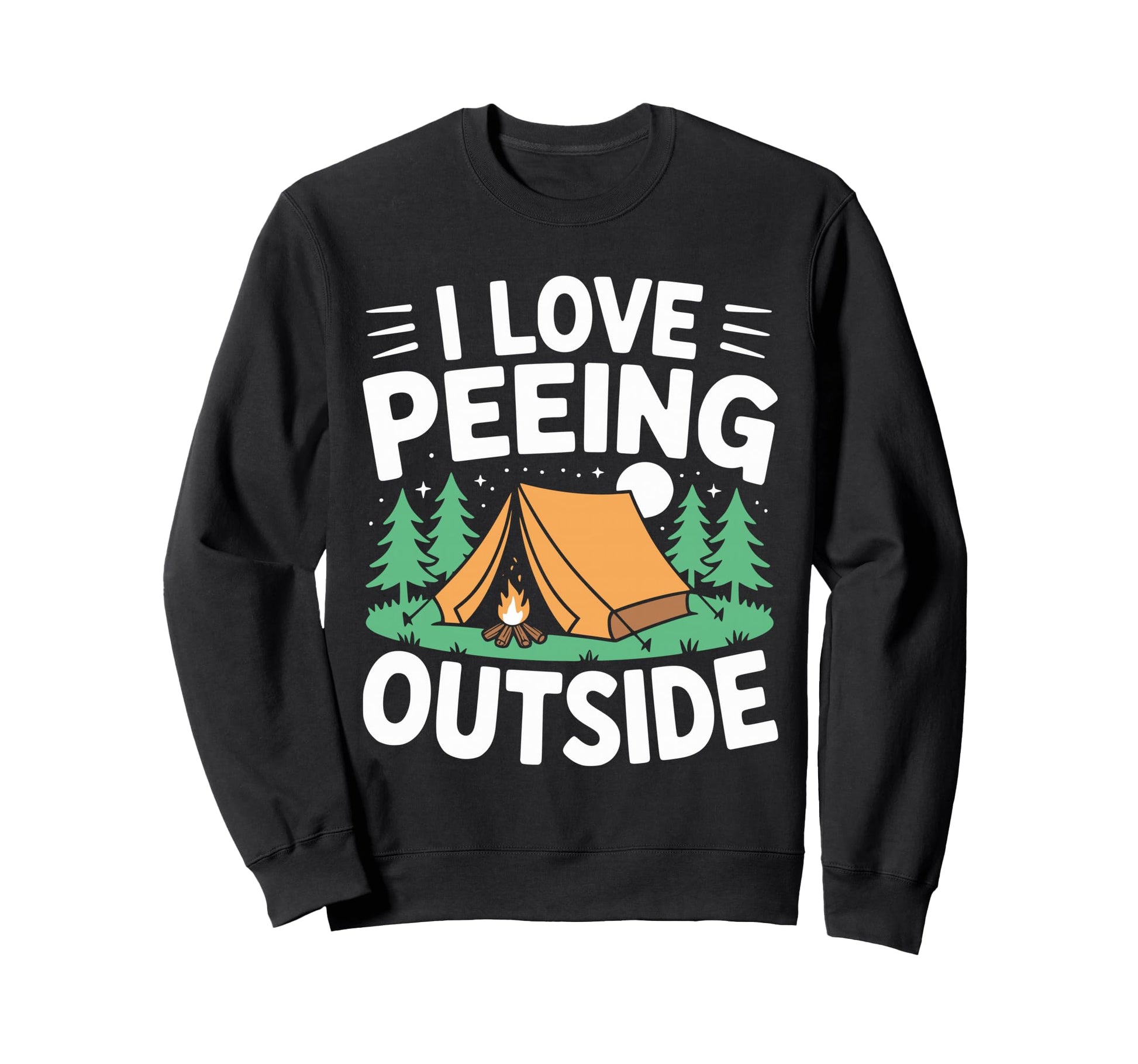 I Love Peeing Outside Funny Hiking Sweatshirt - Graphic Print for Adults - T-Shirt, Sweatshirt, Hoodie