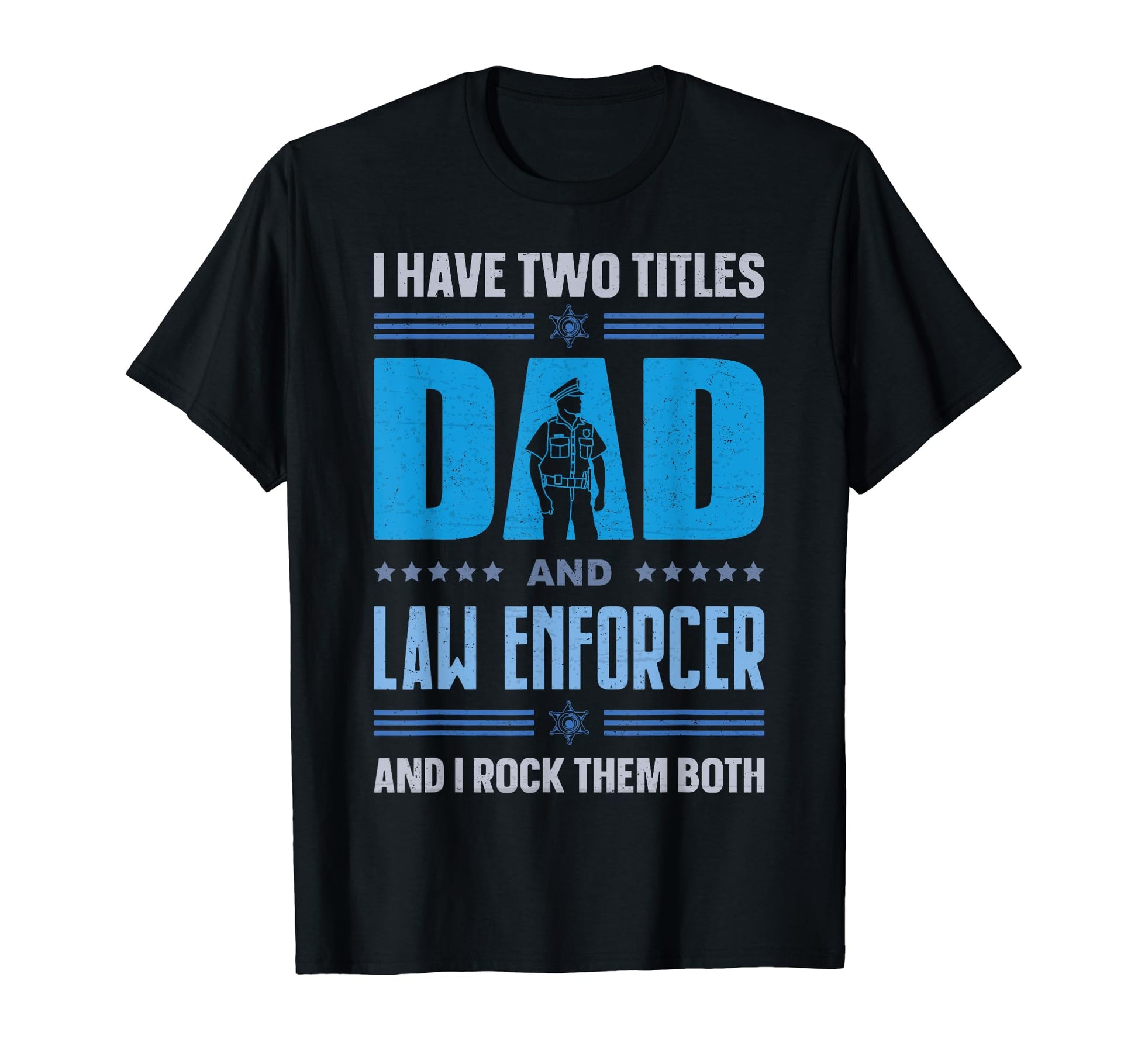 Best Patrol Officer Dad Law T-Shirt - Fun Novelty Design Unisex - T-Shirt, Sweatshirt, Hoodie
