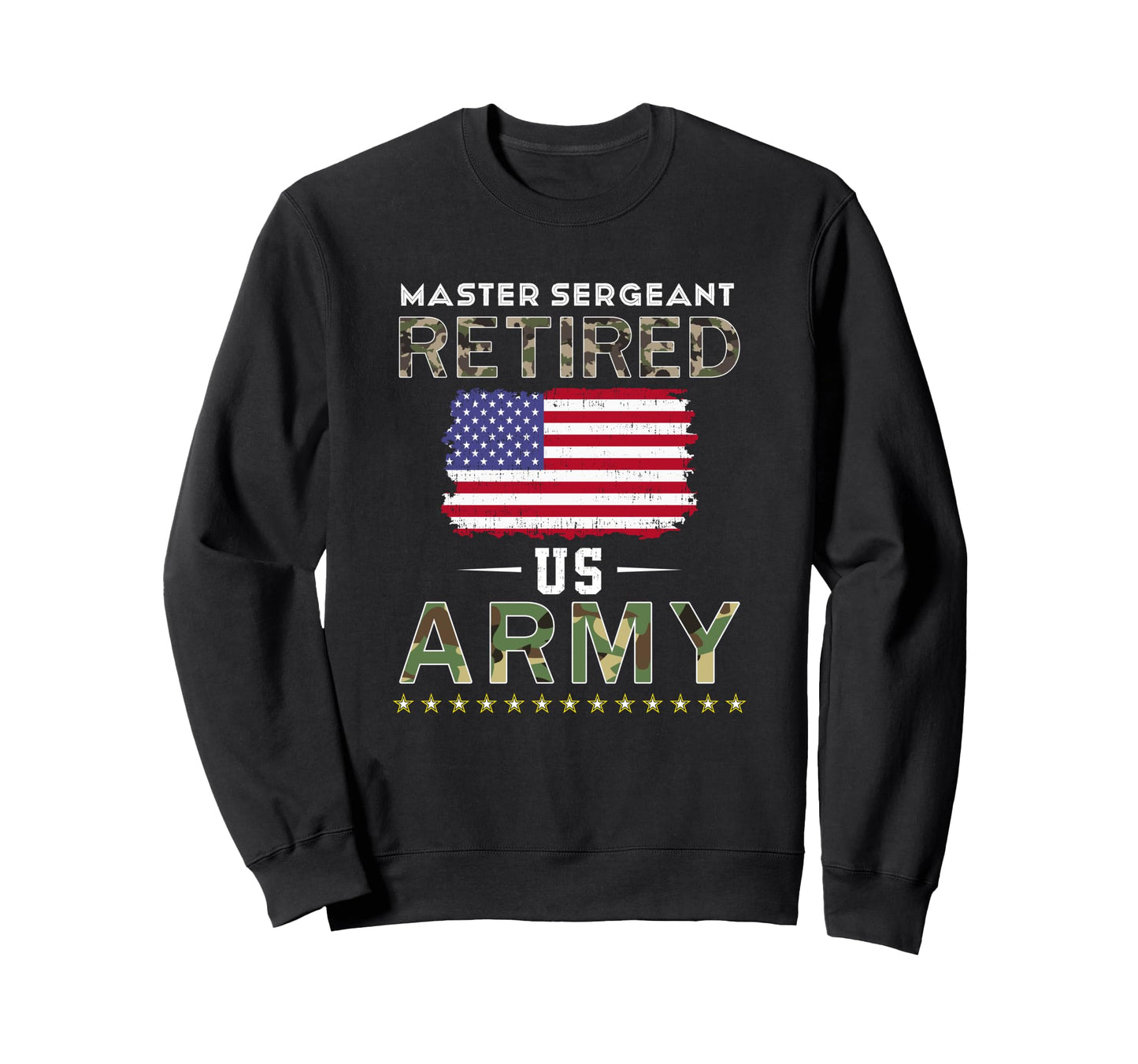 Master Sergeant Retired Army Sweatshirt - Fun Novelty Design Unisex - T-Shirt, Sweatshirt, Hoodie