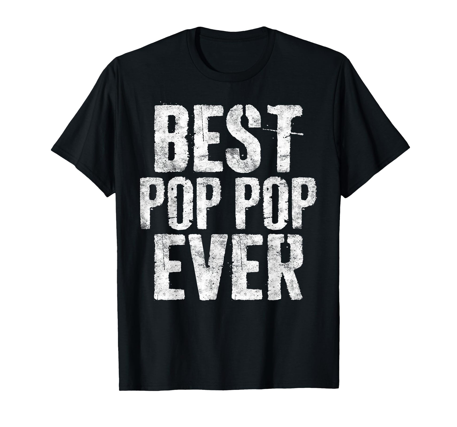 Best Pop Pop Ever Pop Pop Fathers Day T-Shirt - Trendy Graphic for Adults - T-Shirt, Sweatshirt, Hoodie
