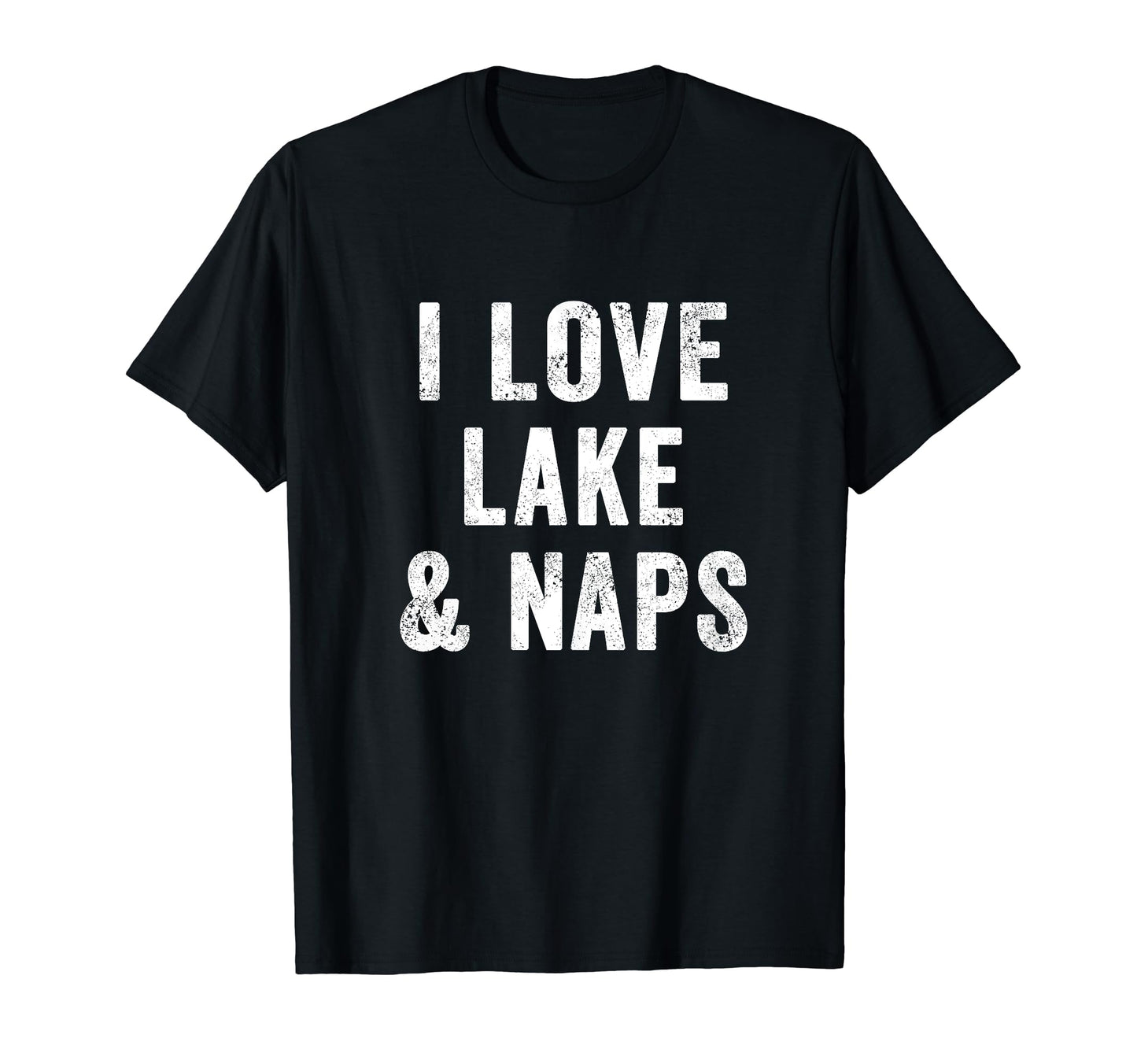I Love Lake And Naps Outdoor Mom T-Shirt - Casual Everyday Wear Men Women - T-Shirt, Sweatshirt, Hoodie